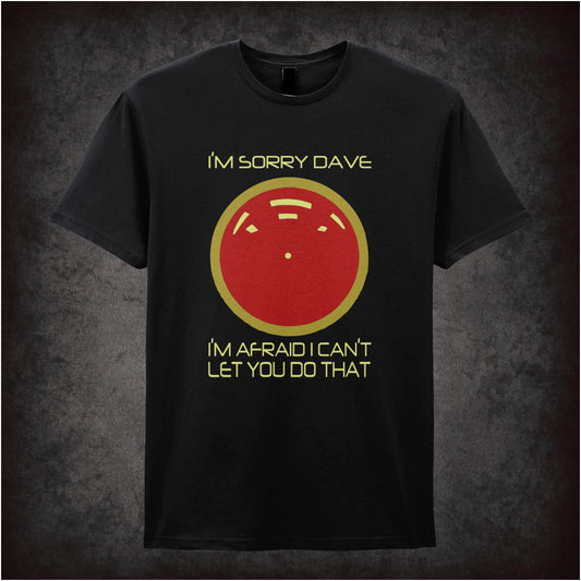 I’m Sorry, Dave… – Cult Sci-Fi Graphic T-Shirt
