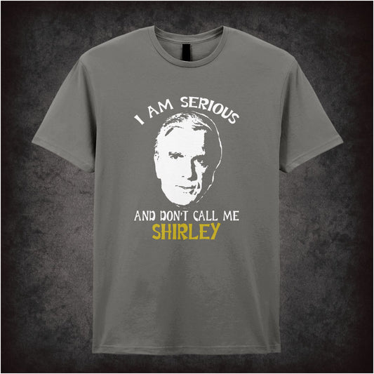 I Am Serious, Don’t Call Me Shirley – Softstyle Unisex Graphic T-Shirt
