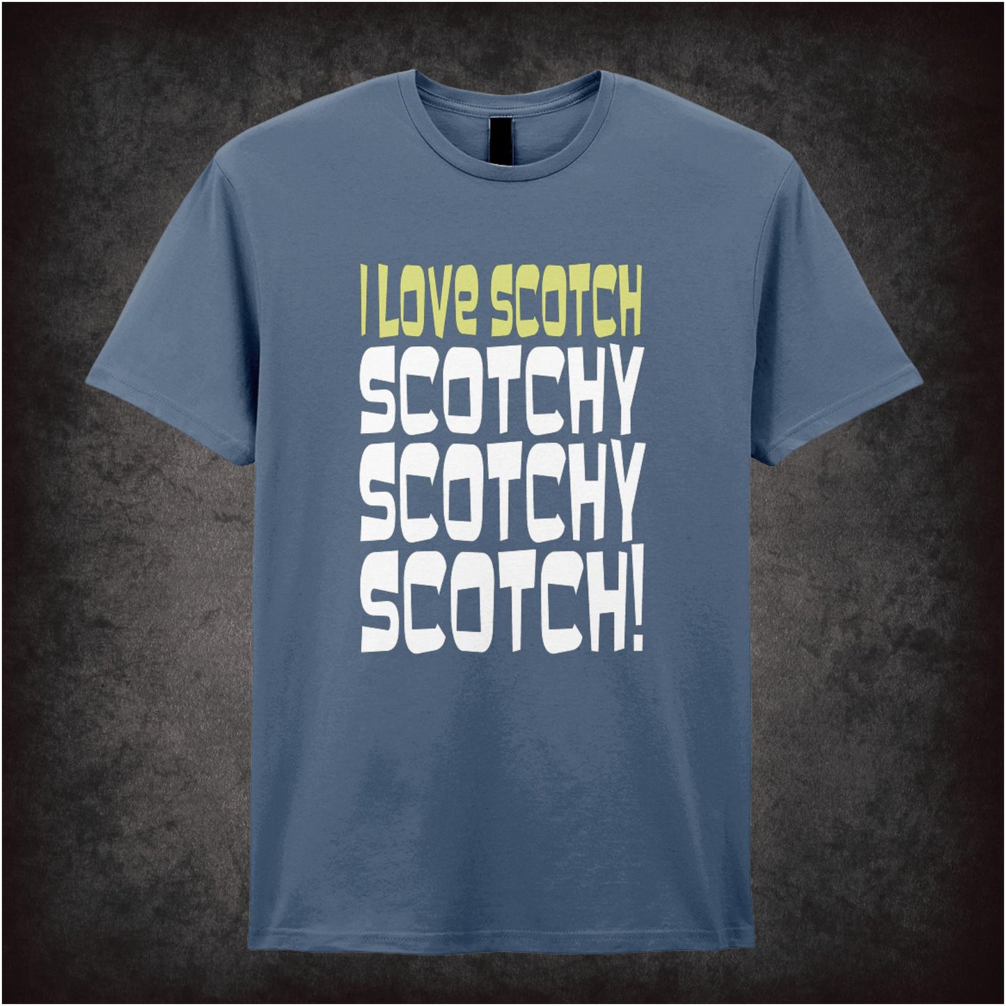 I Love Scotch Scotchy Scotchy Scotch – Cult Comedy Graphic T-Shirt