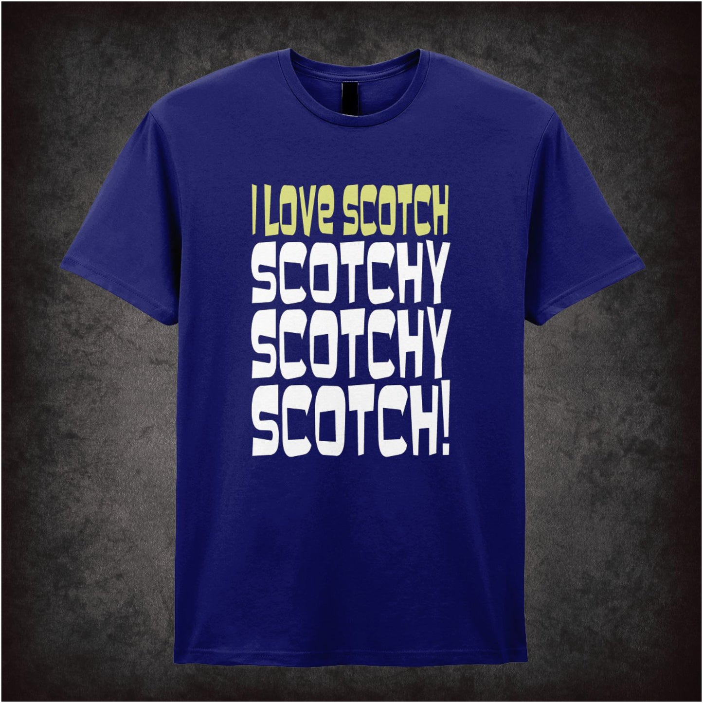 I Love Scotch Scotchy Scotchy Scotch – Cult Comedy Graphic T-Shirt