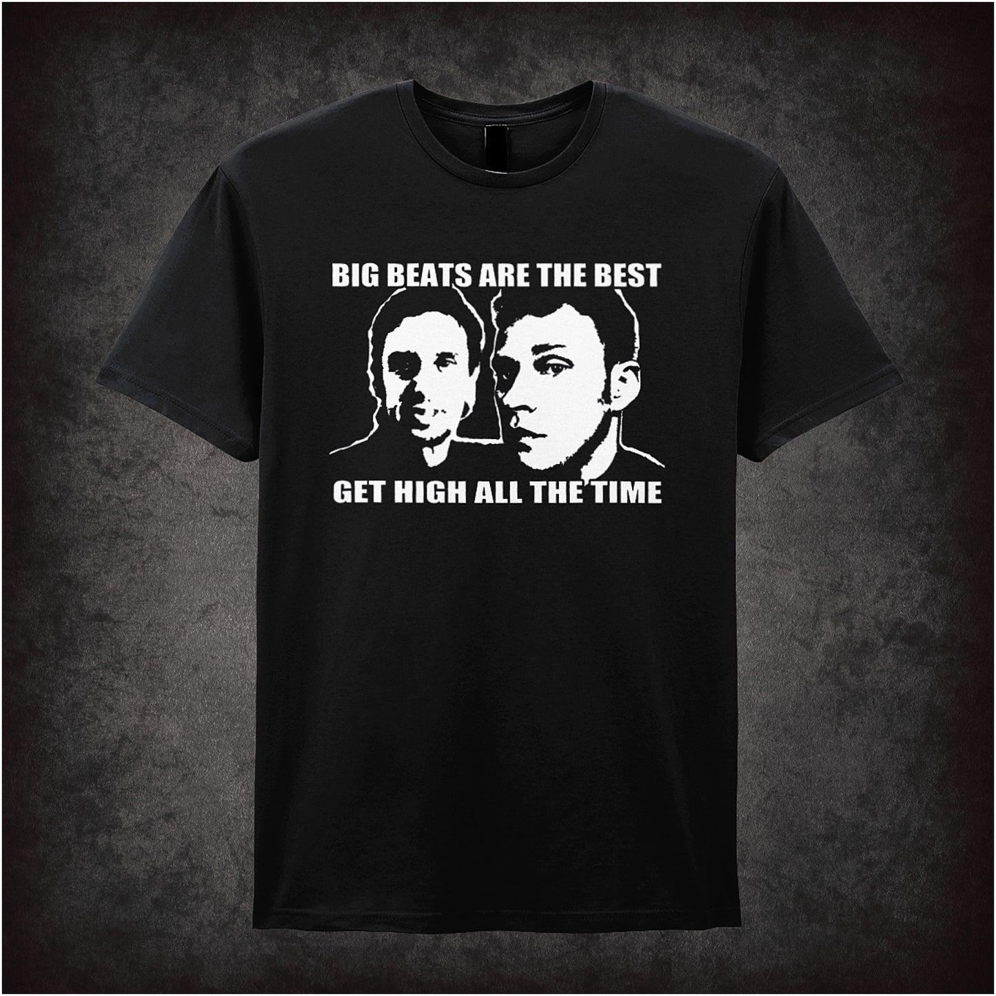 Black soft style unisex T-shirt featuring the quote "Big Beats Are the Best Get High All the Time" inspired by Peep Show, in bold, modern lettering.