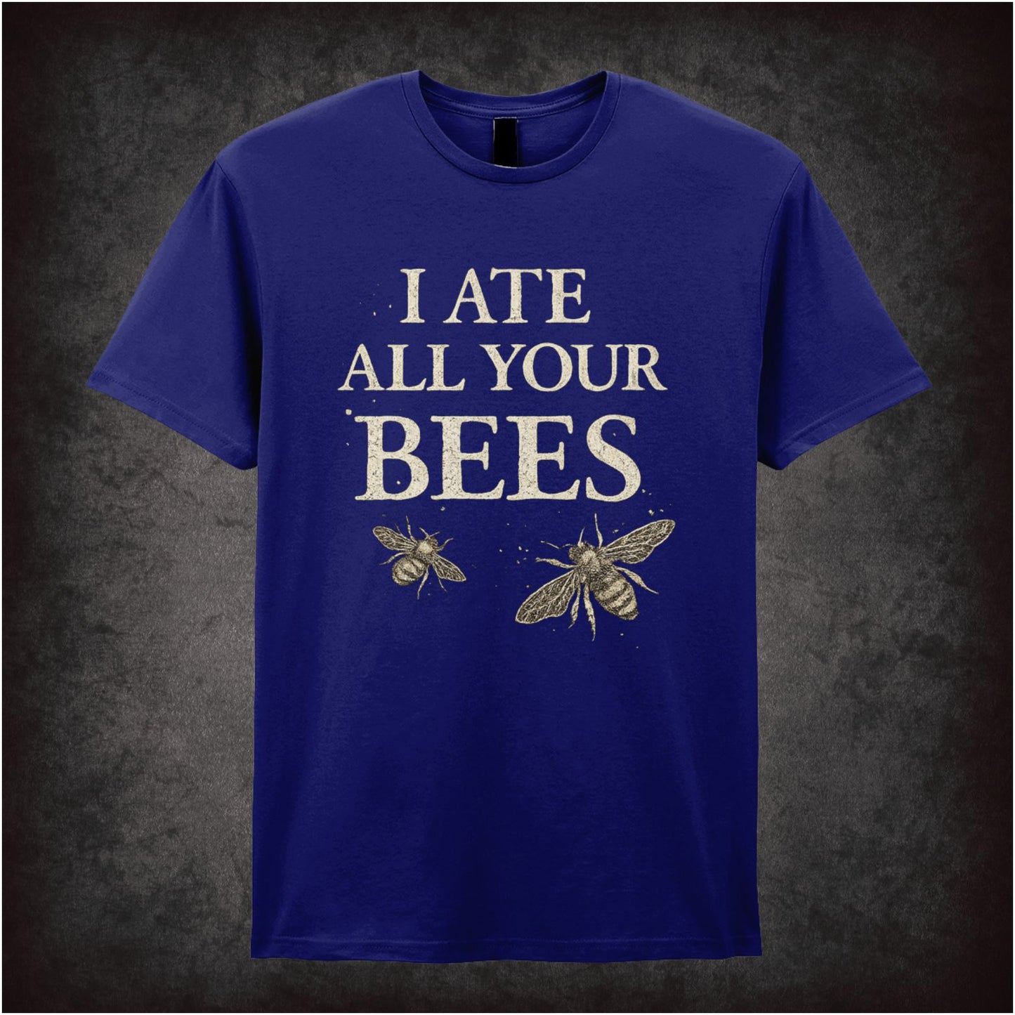 I ATE ALL YOUR BEES