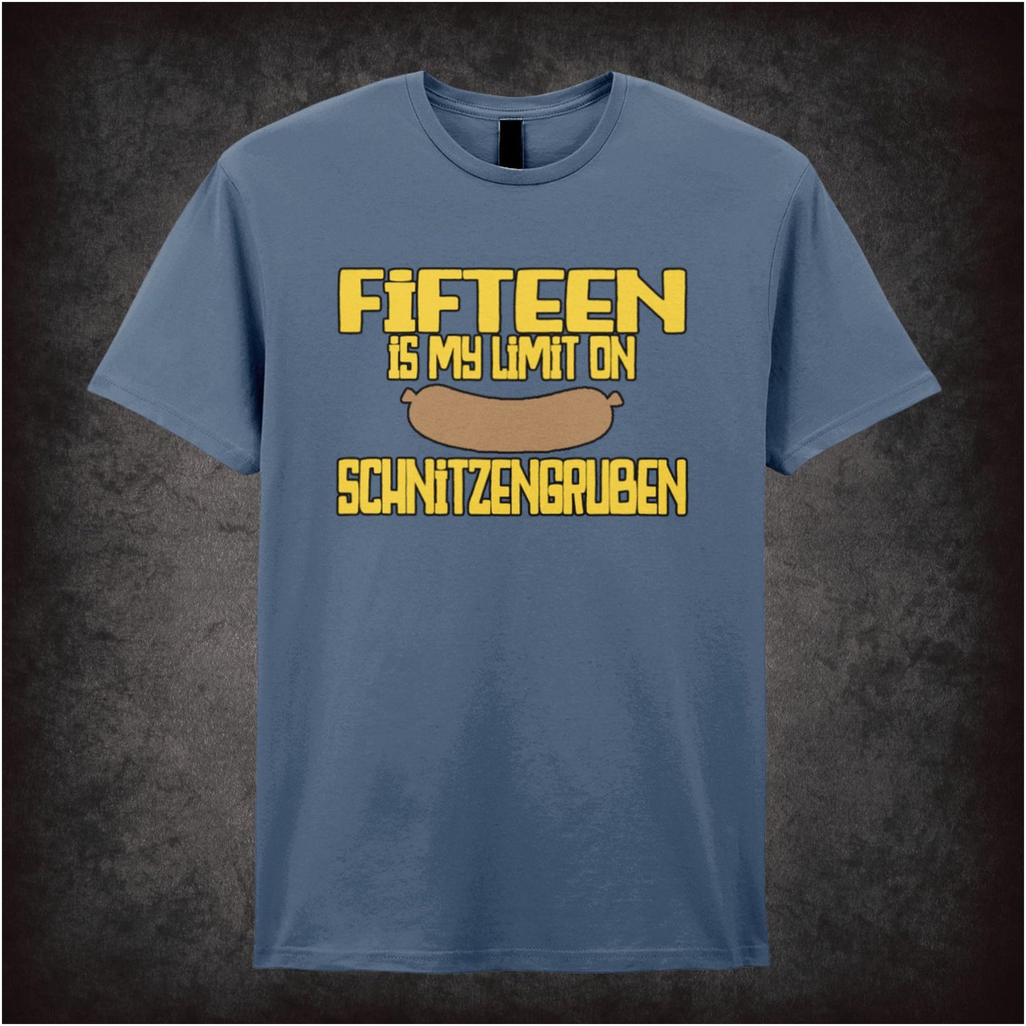 Fifteen Is My Limit on Schnitzengruben – Softstyle Unisex Graphic T-Shirt