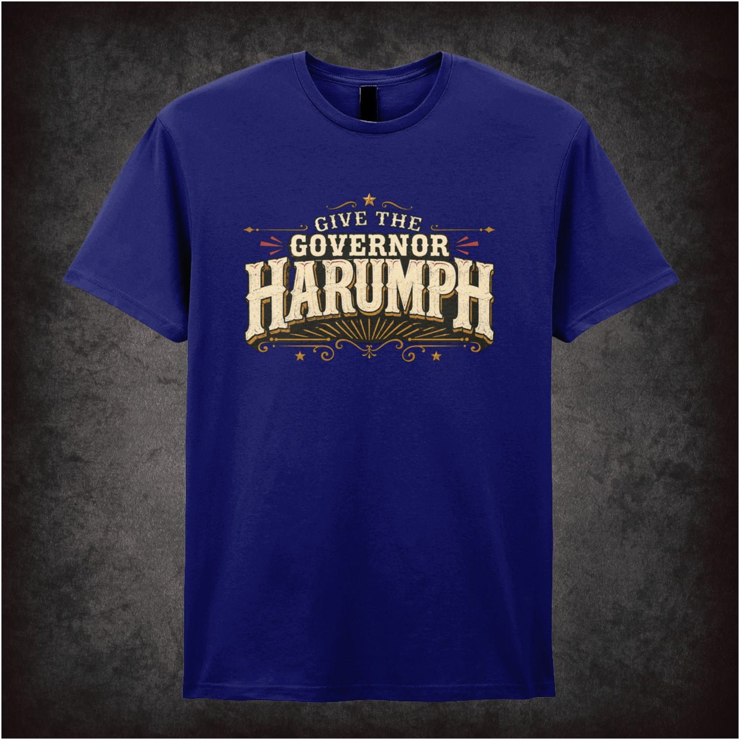 GIVE THE GOVERNOR HARUMPH