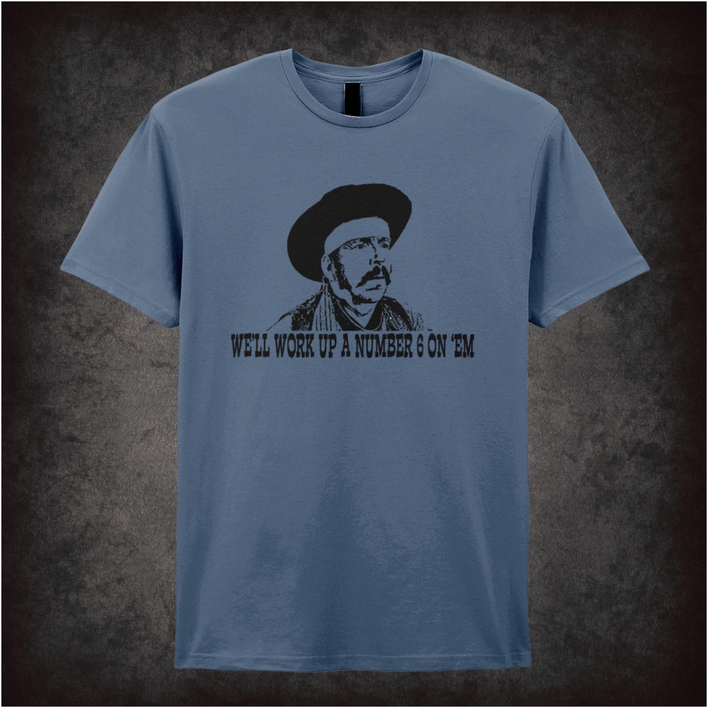 We’ll Work Up a Number Six on ’Em – Softstyle Unisex Graphic T-Shirt