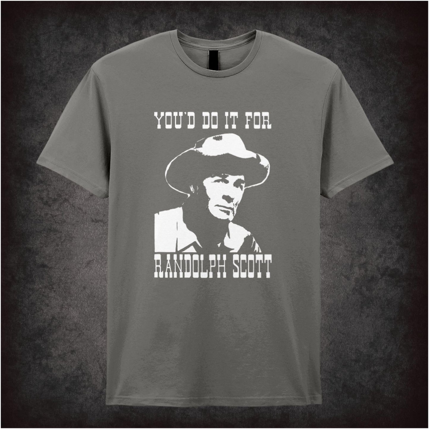 You’d Do It for Randolph Scott – Softstyle Unisex Graphic T-Shirt