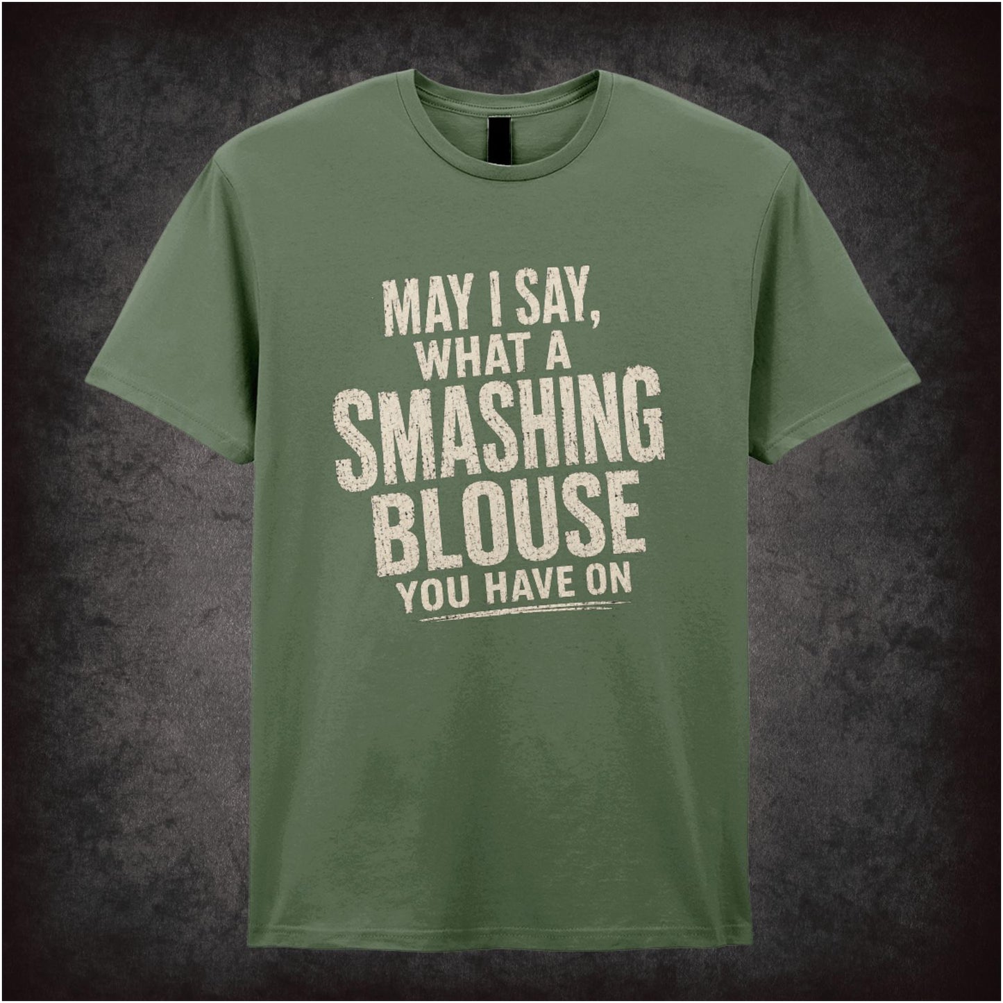 May I Say, What a Smashing Blouse You Have On – Cult Comedy Graphic T-Shirt