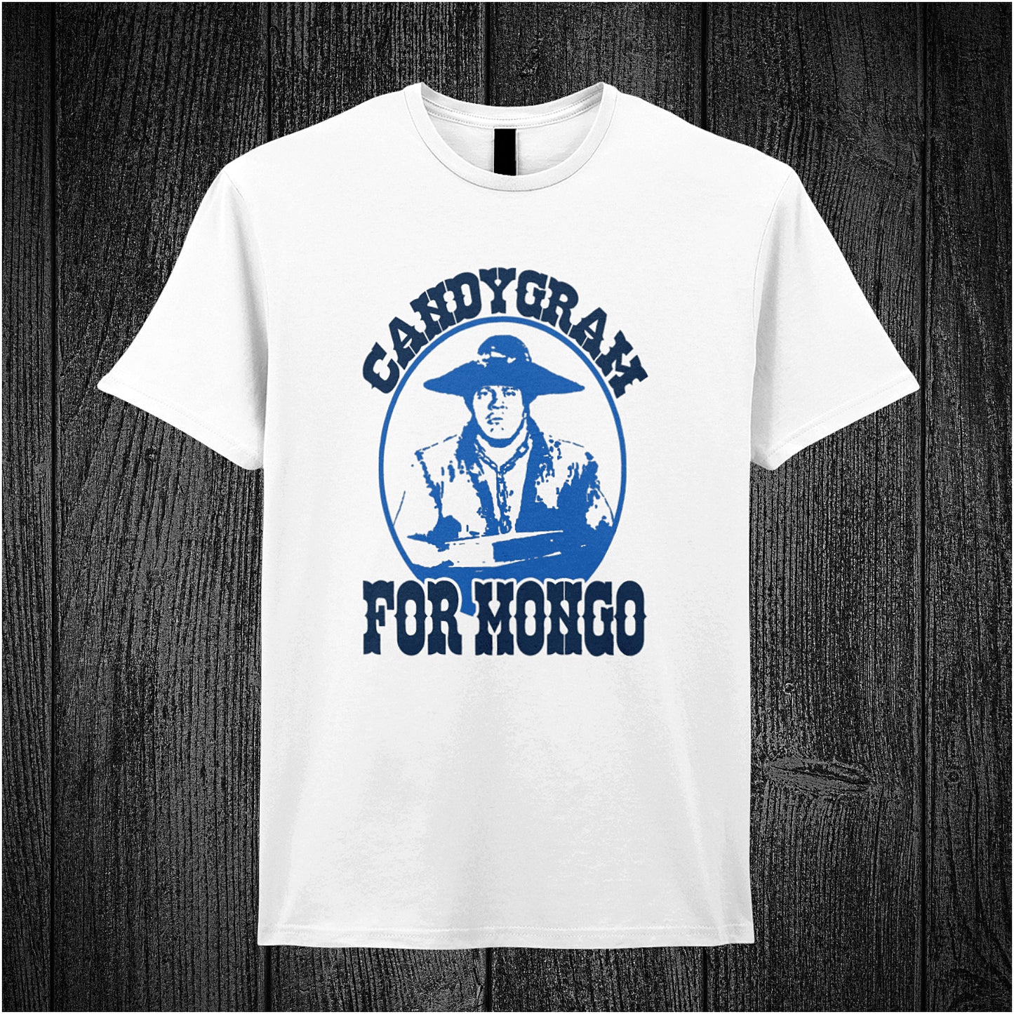 white unisex t-shirt featuring the phrase "Candygram for Mongo" alongside a stylized image of Mongo from Blazing Saddles.