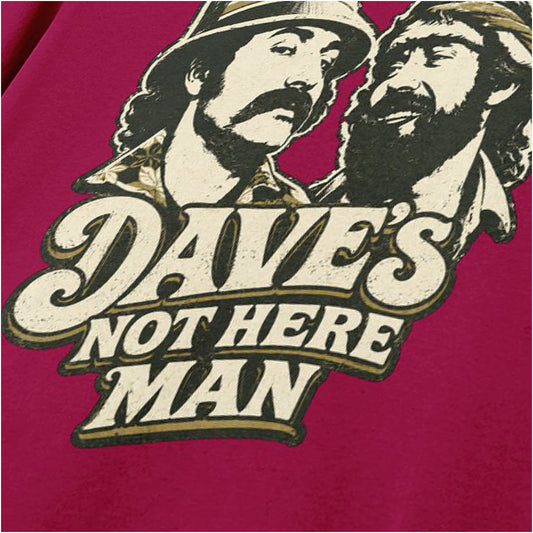DAVE'S NOT HERE MAN