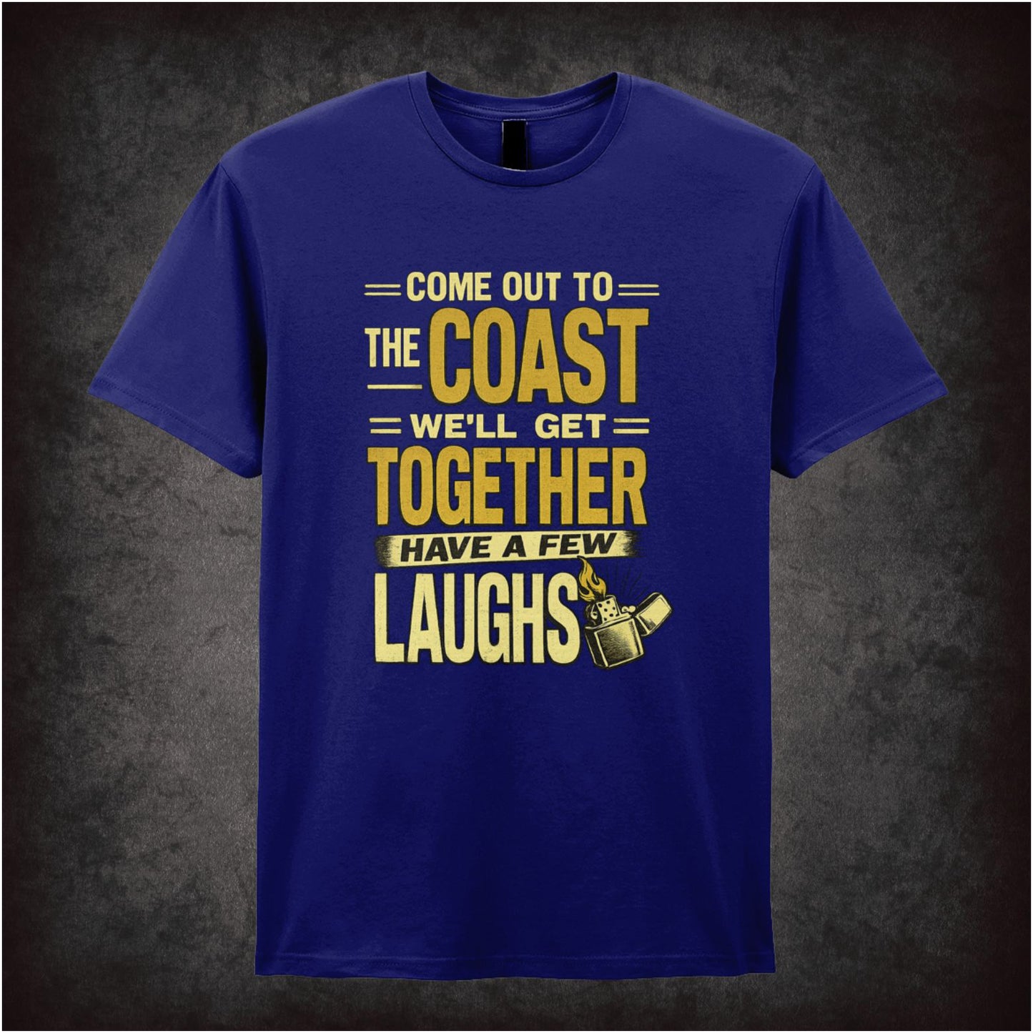 COME OUT TO THE COAST, WE'LL GET TOGETHER, HAVE A FEW LAUGHS
