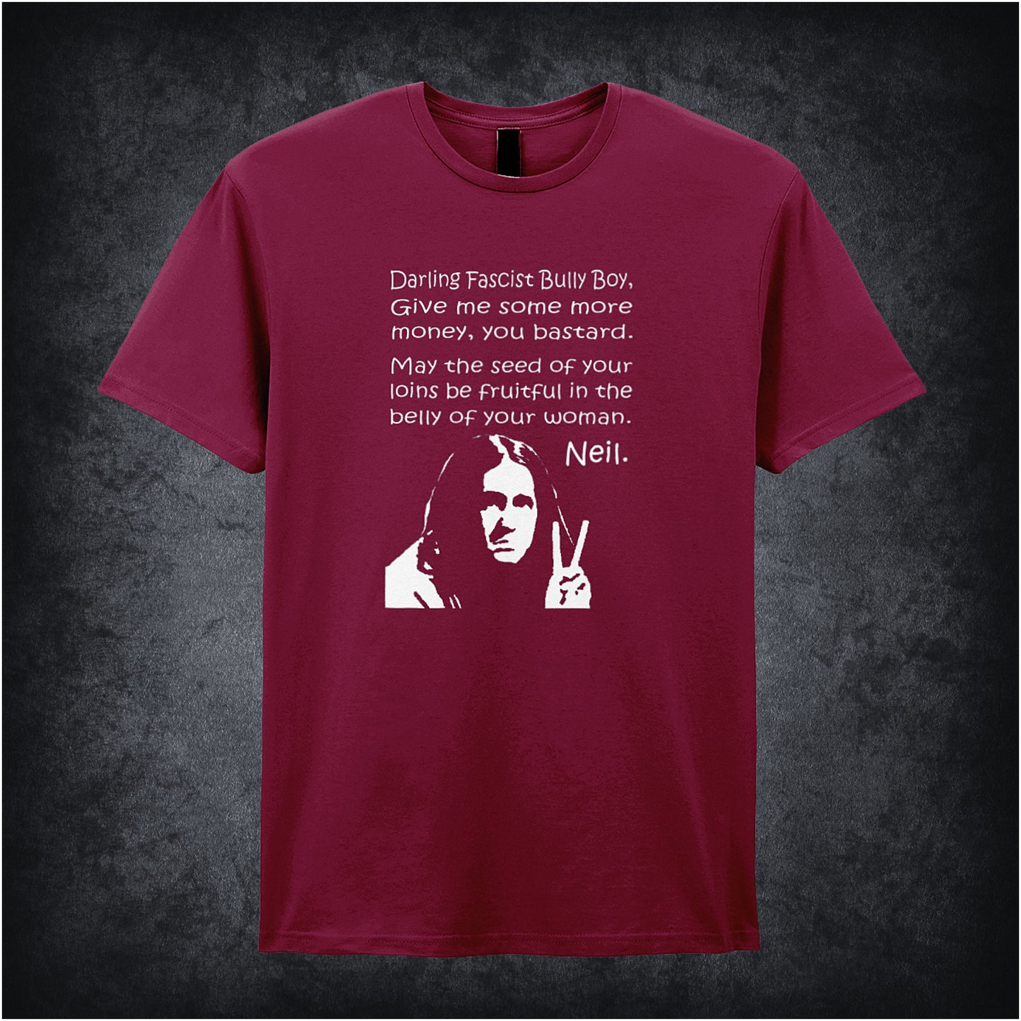 cardinal red unisex T-shirt featuring the full quote “Darling Fascist Bully Boy, Give Me Some More Money You Bastard, May The Seed Of Your Loins Be Fruitful In The Belly Of Your Woman” inspired by The Young Ones, displayed in bold white text with an anarchic, rebellious style.