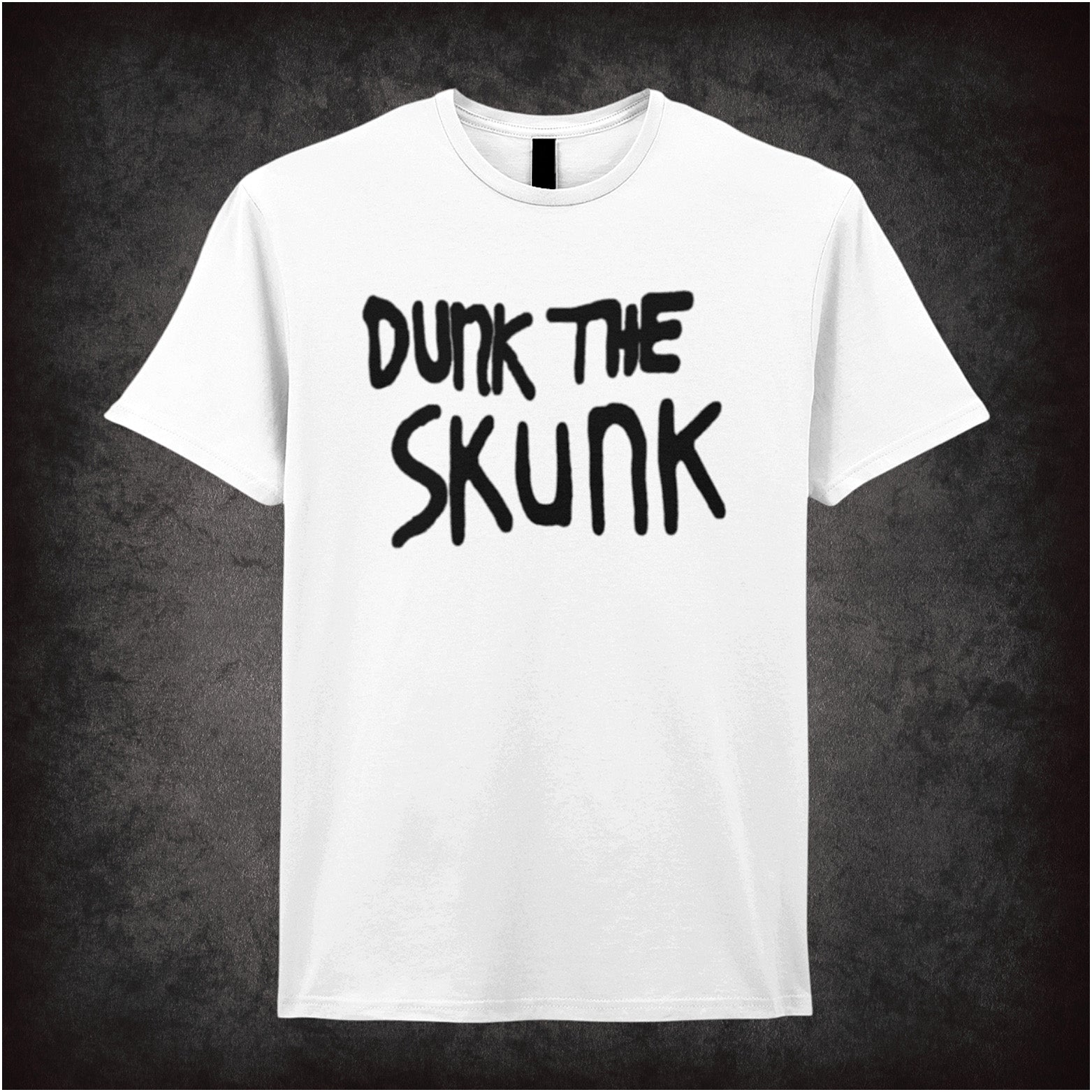 white soft style unisex T-shirt featuring the phrase "Dunk The Skunk" inspired by The Last Man on Earth, in bold, playful lettering.