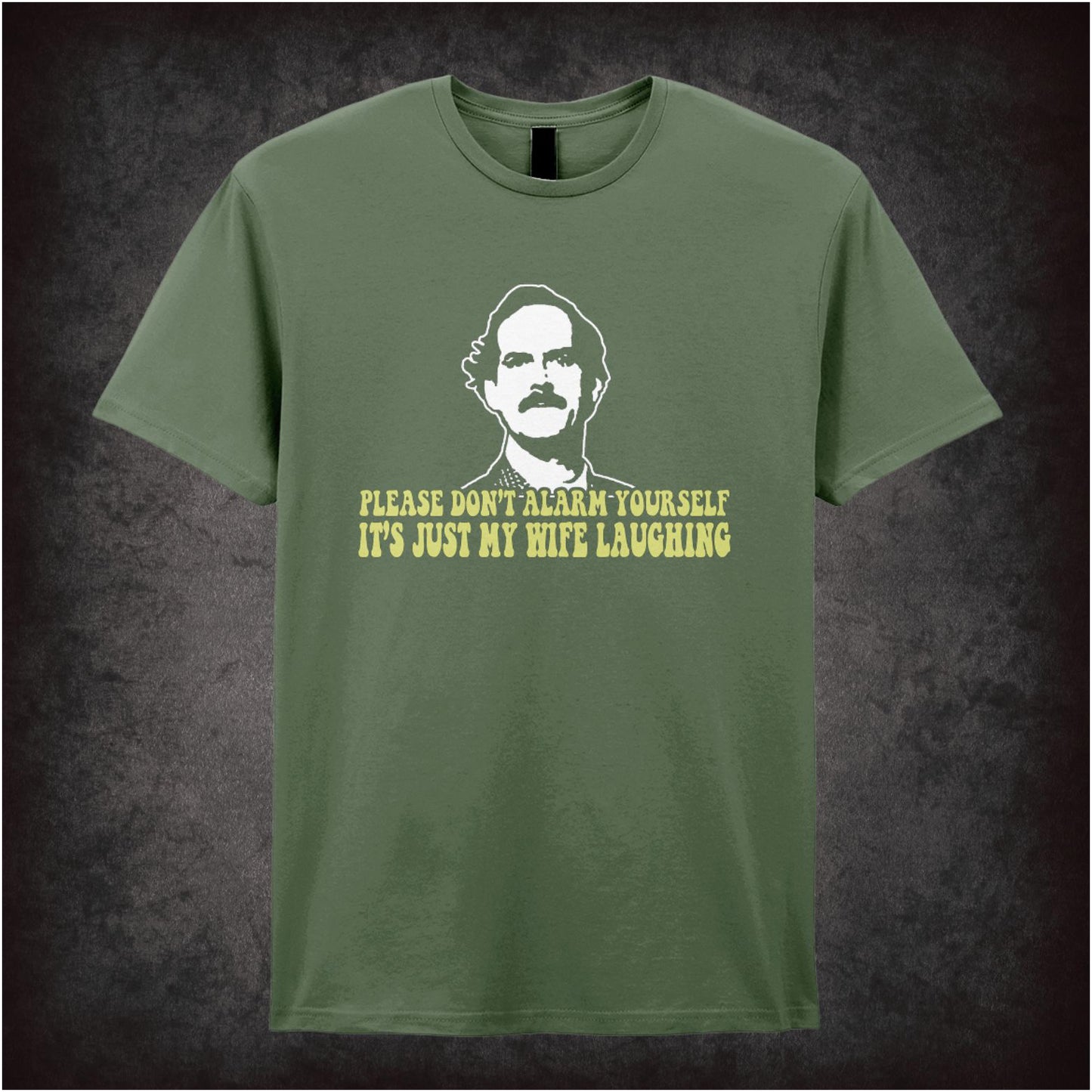 Please Don’t Alarm Yourself It’s Just My Wife Laughing – Cult British Sitcom Graphic T-Shirt