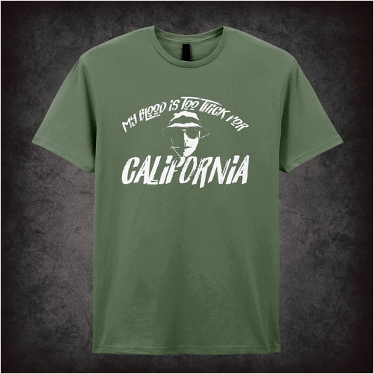 My Blood Is Too Thick for California – Softstyle Unisex Graphic T-Shirt