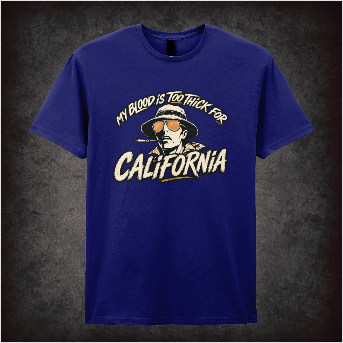 MY BLOOD IS TOO THICK FOR CALIFORNIA