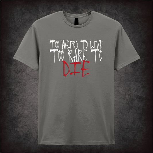 Too Weird to Live, Too Rare to Die – Softstyle Unisex Graphic T-Shirt