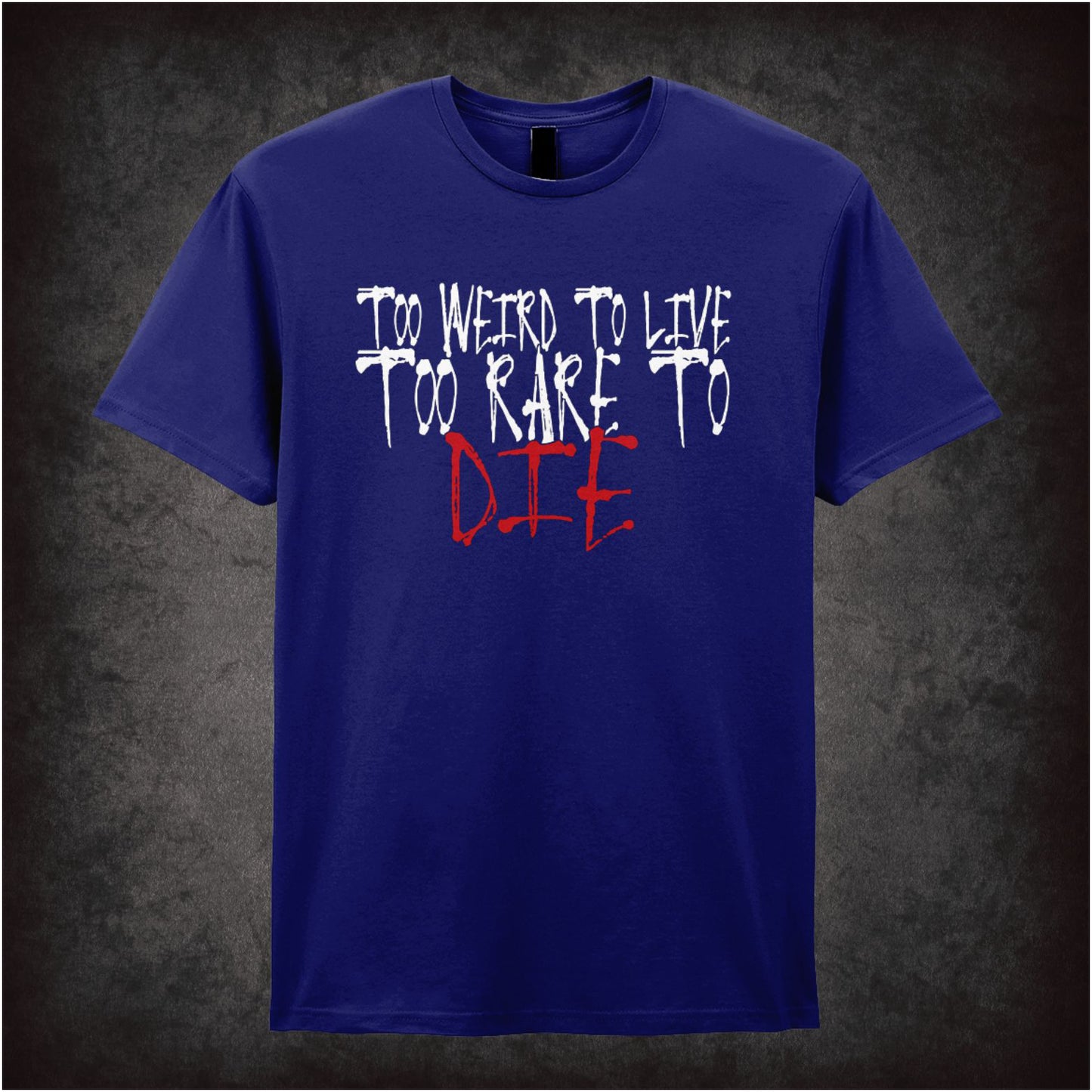 Too Weird to Live, Too Rare to Die – Softstyle Unisex Graphic T-Shirt