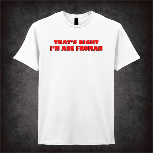 That’s Right, I’m Abe Froman – Softstyle Unisex Graphic T-Shirt