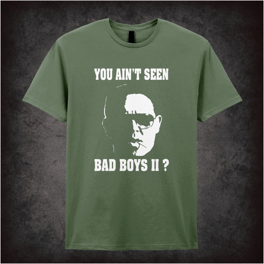 You Ain’t Seen Bad Boys II? – Softstyle Unisex Graphic T-Shirt