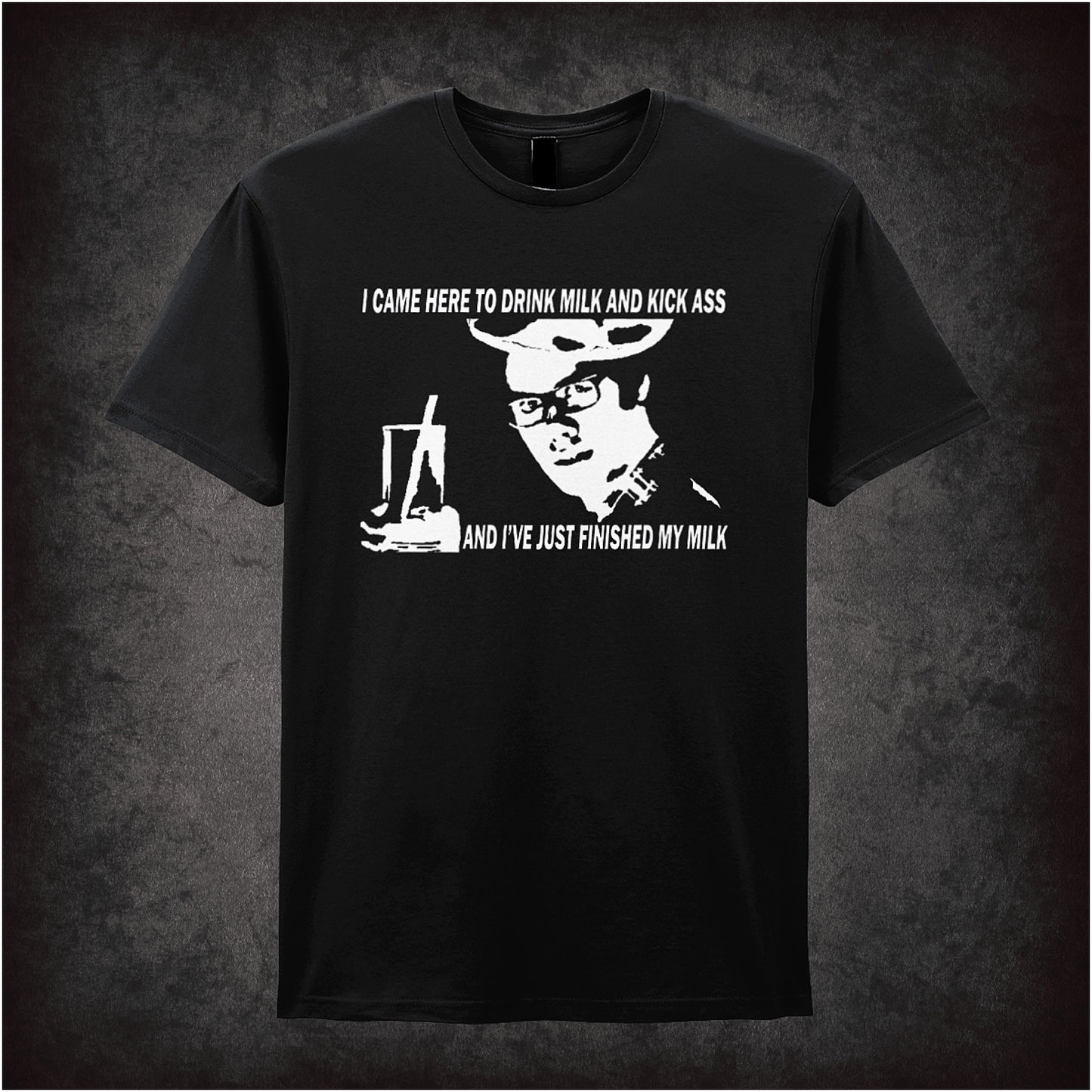 Black soft style unisex T-shirt featuring the quote "I Came to Drink Milk and Kick Ass and I've Just Finished My Milk" inspired by The IT Crowd, in bold comedic lettering.