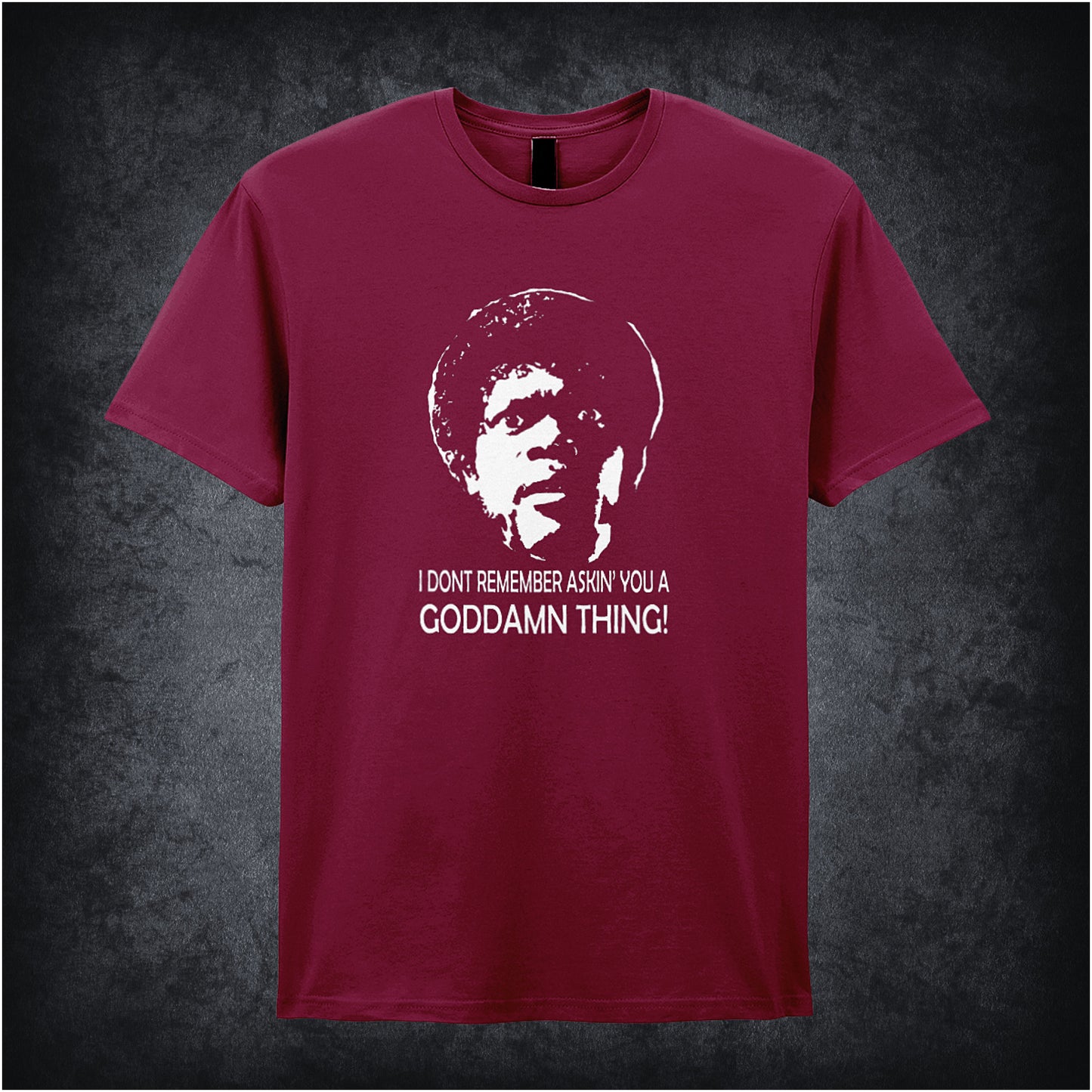 cardinal red soft style unisex T-shirt featuring the quote "I Don't Remember Askin' You a Goddamn Thing!" inspired by Pulp Fiction, in bold lettering.