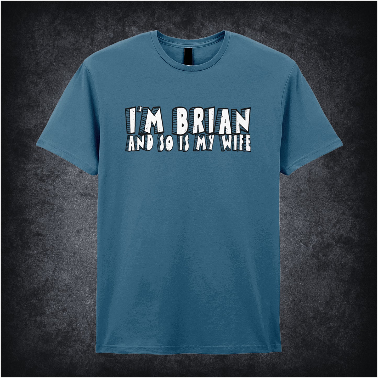indigo unisex t-shirt featuring the phrase “I’m Brian And So Is My Wife” inspired by Monty Python’s Life of Brian, displayed in bold, clear lettering.