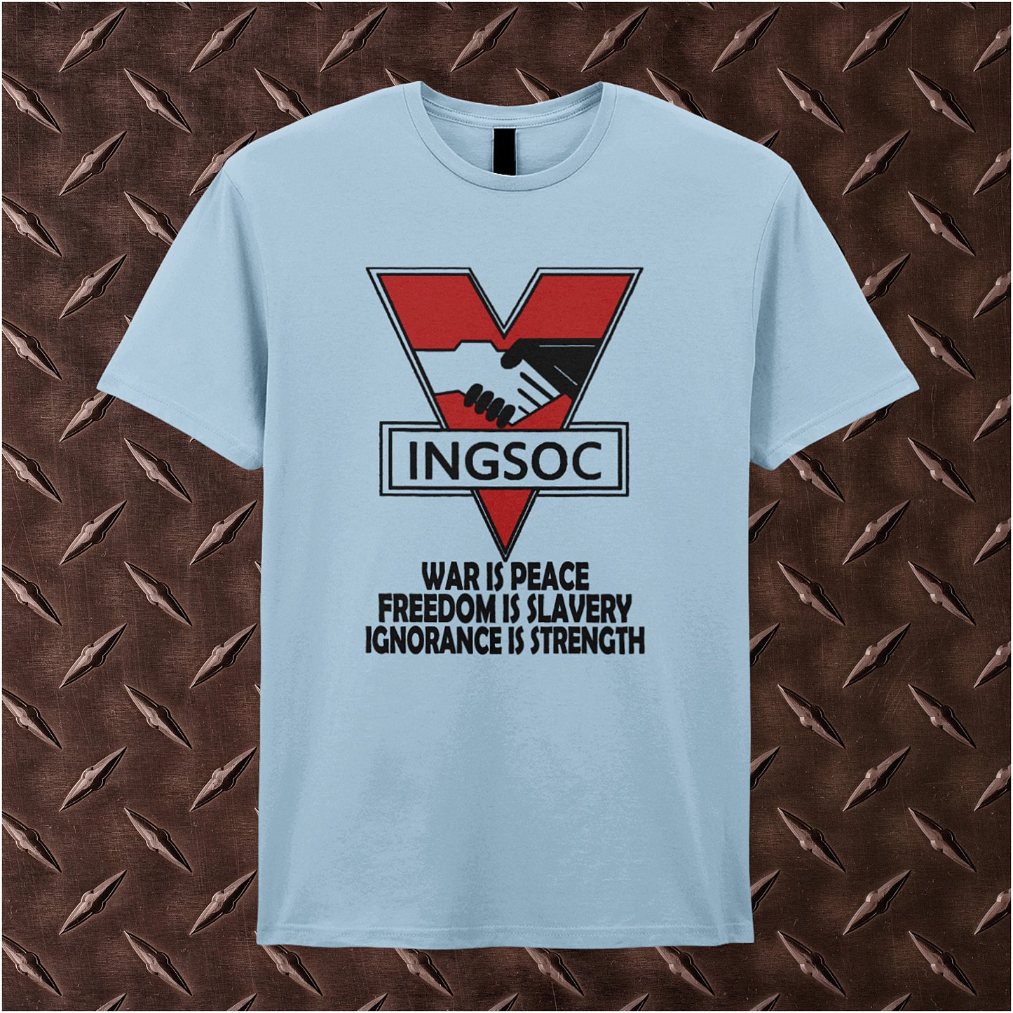 light blue unisex t-shirt featuring bold black text displaying “INGSOC” and the slogan “War Is Peace Freedom Is Slavery Ignorance Is Strength” from George Orwell’s 1984, styled in a stark, minimalist design.