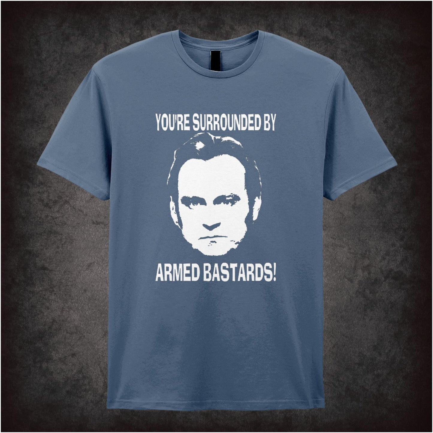 You’re Surrounded By Armed Bastards – Cult British TV Drama Graphic T-Shirt