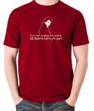 Blackadder Inspired T Shirt - "If You Want Something Doing Properly, Kill Baldrick Before You Start"