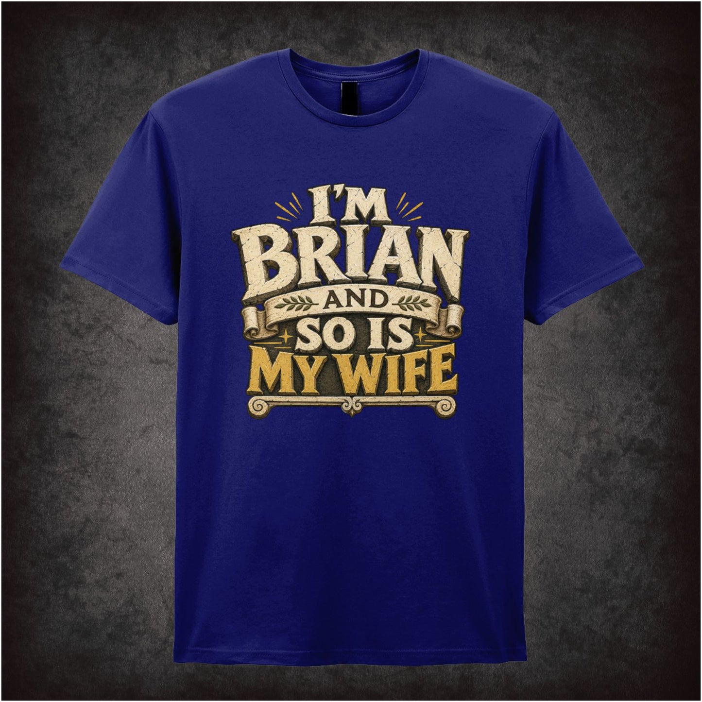 I'M BRIAN AND SO IS MY WIFE