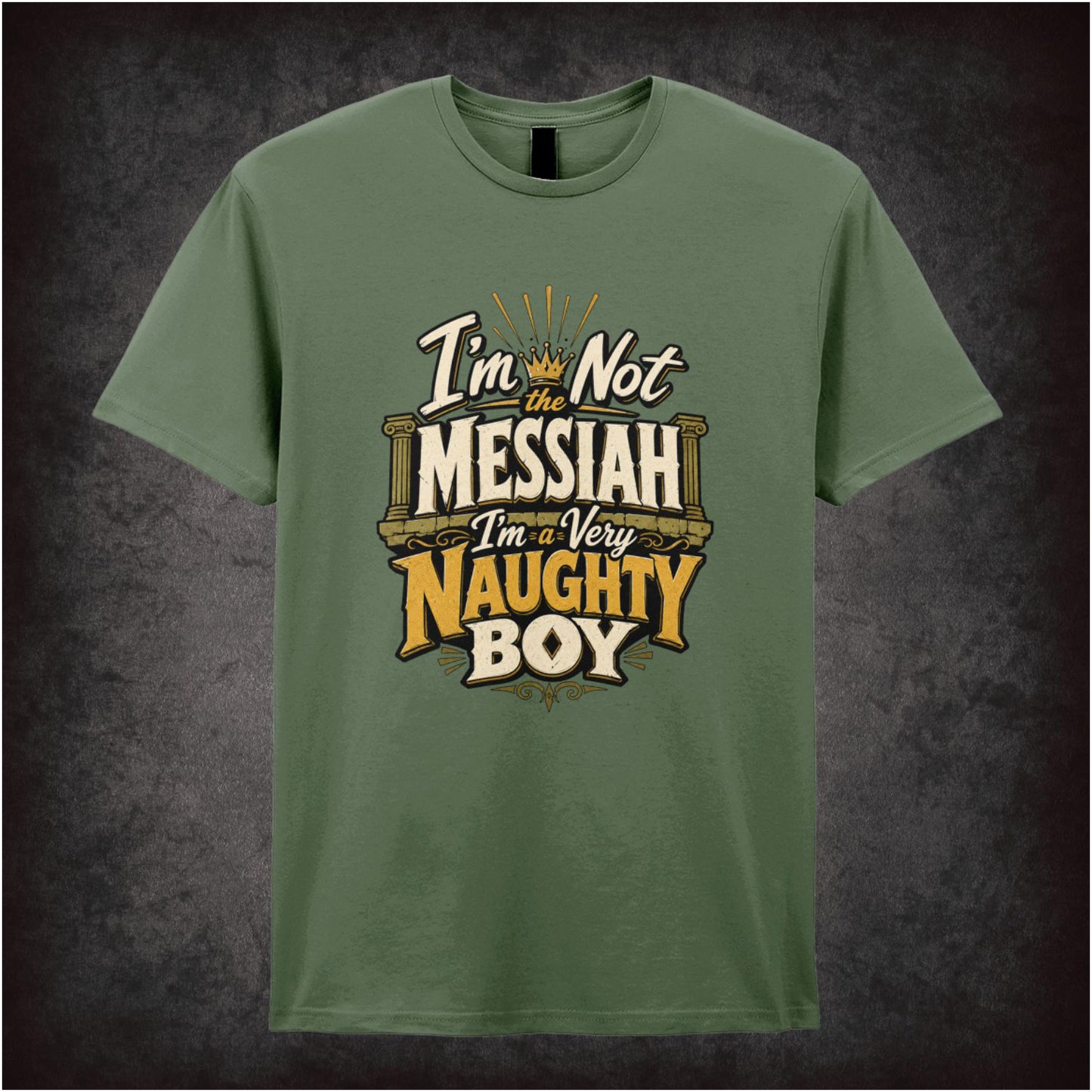 ‘I'm not the messiah I'm a very naughty boy' quote T-shirt in military green from Monty Python’s Life of Brian