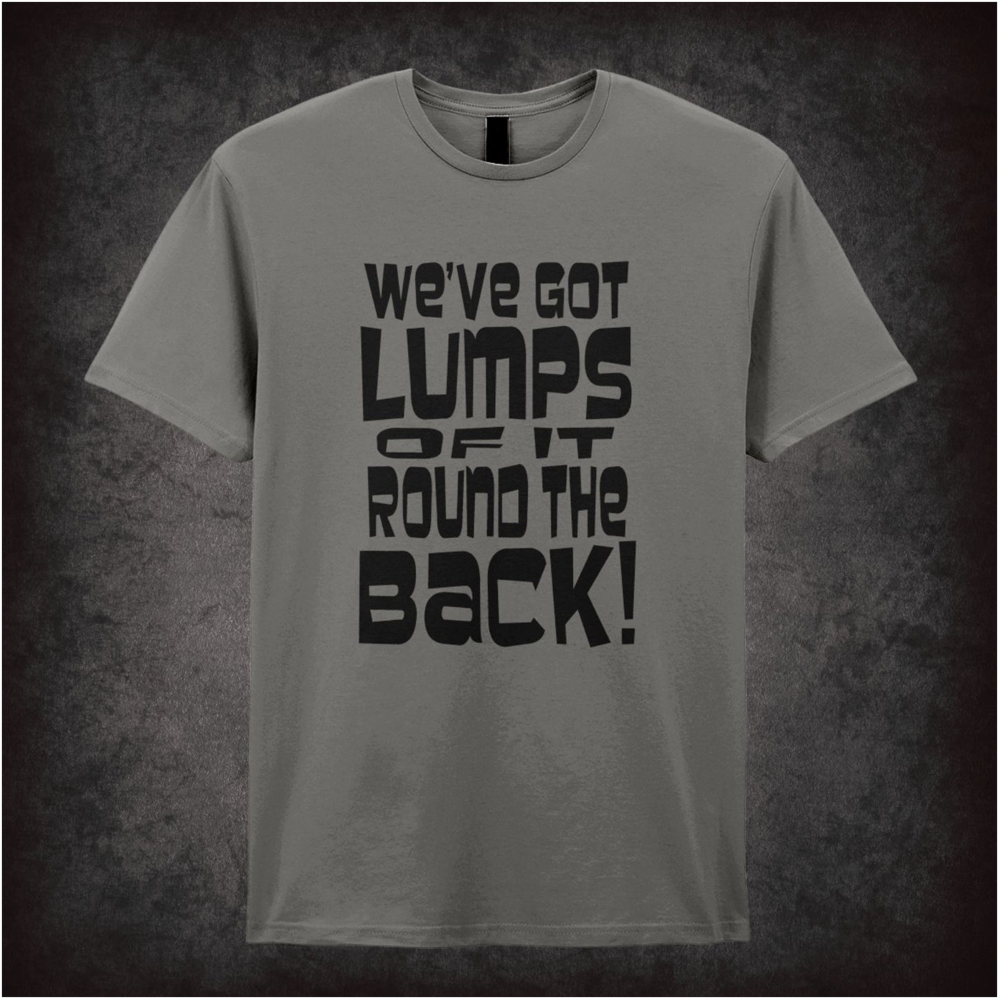 ‘We’ve got lumps of it round the back’ quote T-shirt in charcoal from Monty Python and the Holy Grail