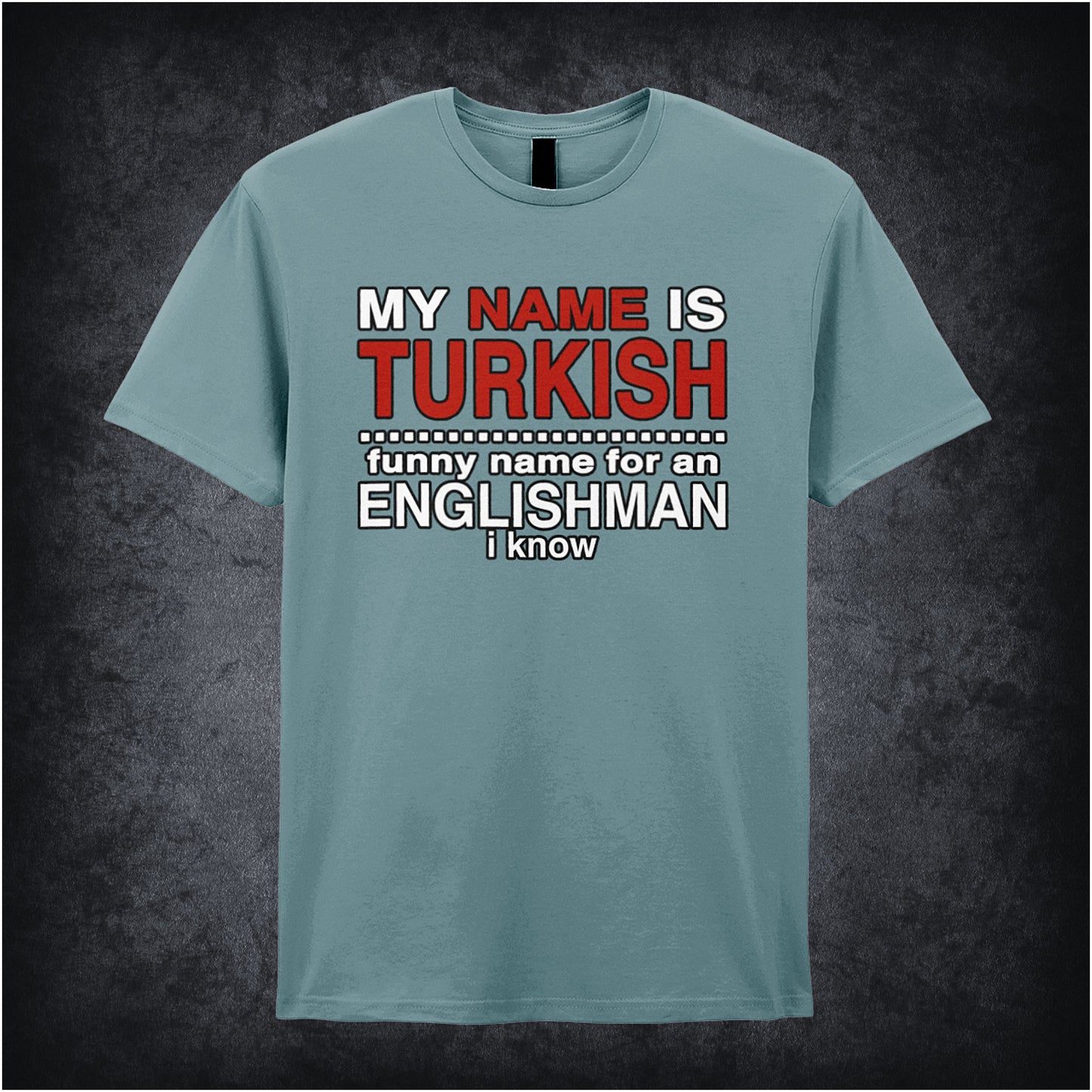 light blue unisex t-shirt featuring the phrase “My Name Is Turkish Funny Name For An Englishman I Know” inspired by the movie Snatch, displayed in bold red and white lettering.