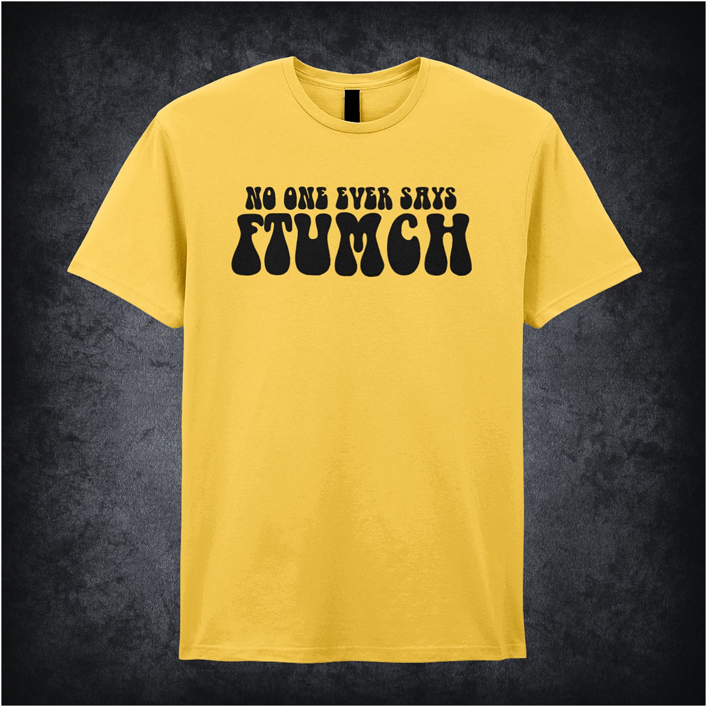 daisy unisex t-shirt featuring the phrase “No One Ever Says Ftumch” inspired by The Young Ones TV show, with playful, bold lettering.