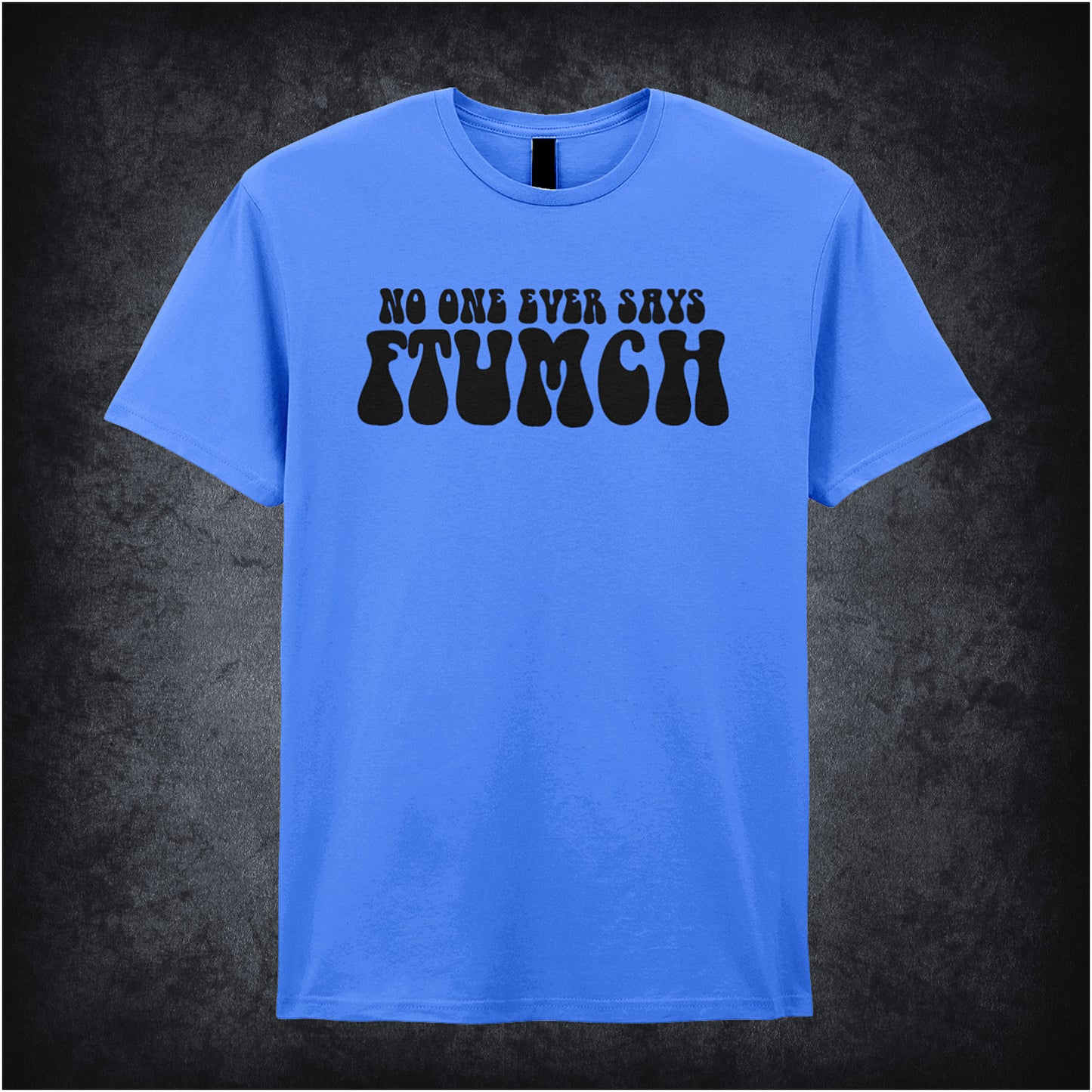 heather royal unisex t-shirt featuring the phrase “No One Ever Says Ftumch” inspired by The Young Ones TV show, with playful, bold lettering.
