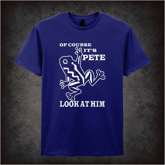 Of Course It's Pete, Look at Him – Softstyle Unisex Graphic T-Shirt