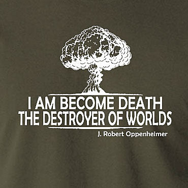 J Robert Oppenheimer Quote Inspired T Shirt - 