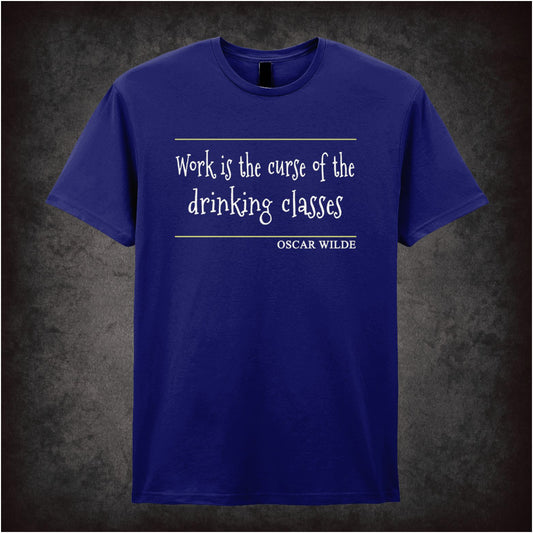 Work Is The Curse Of The Drinking Classes – Cult Literary Quote Graphic T-Shirt