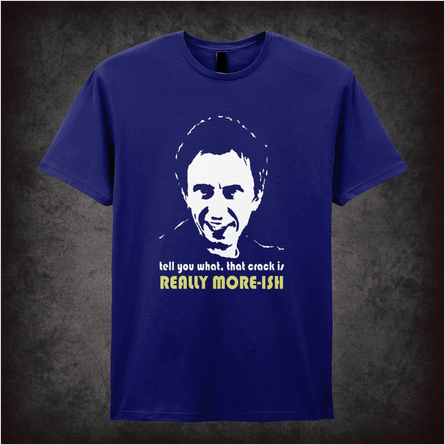 Tell You What, That Crack Is Really More-ish – Cult British Comedy Graphic T-Shirt