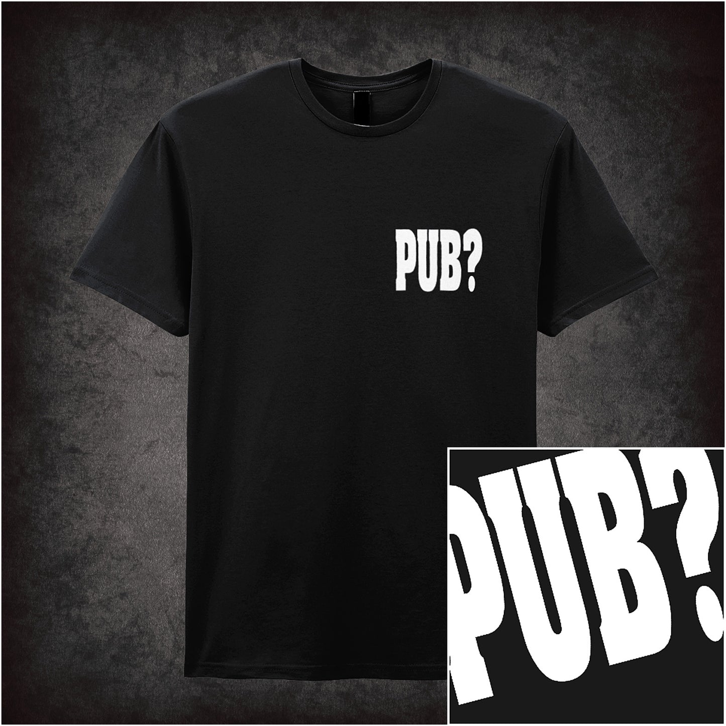 Black unisex T-shirt featuring the word “PUB?” inspired by Hot Fuzz, displayed in bold white lettering with a clean, minimalist design.