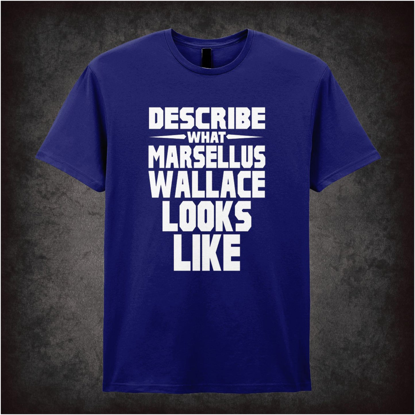 Describe What Marsellus Wallace Looks Like – Cult Film Graphic T-Shirt