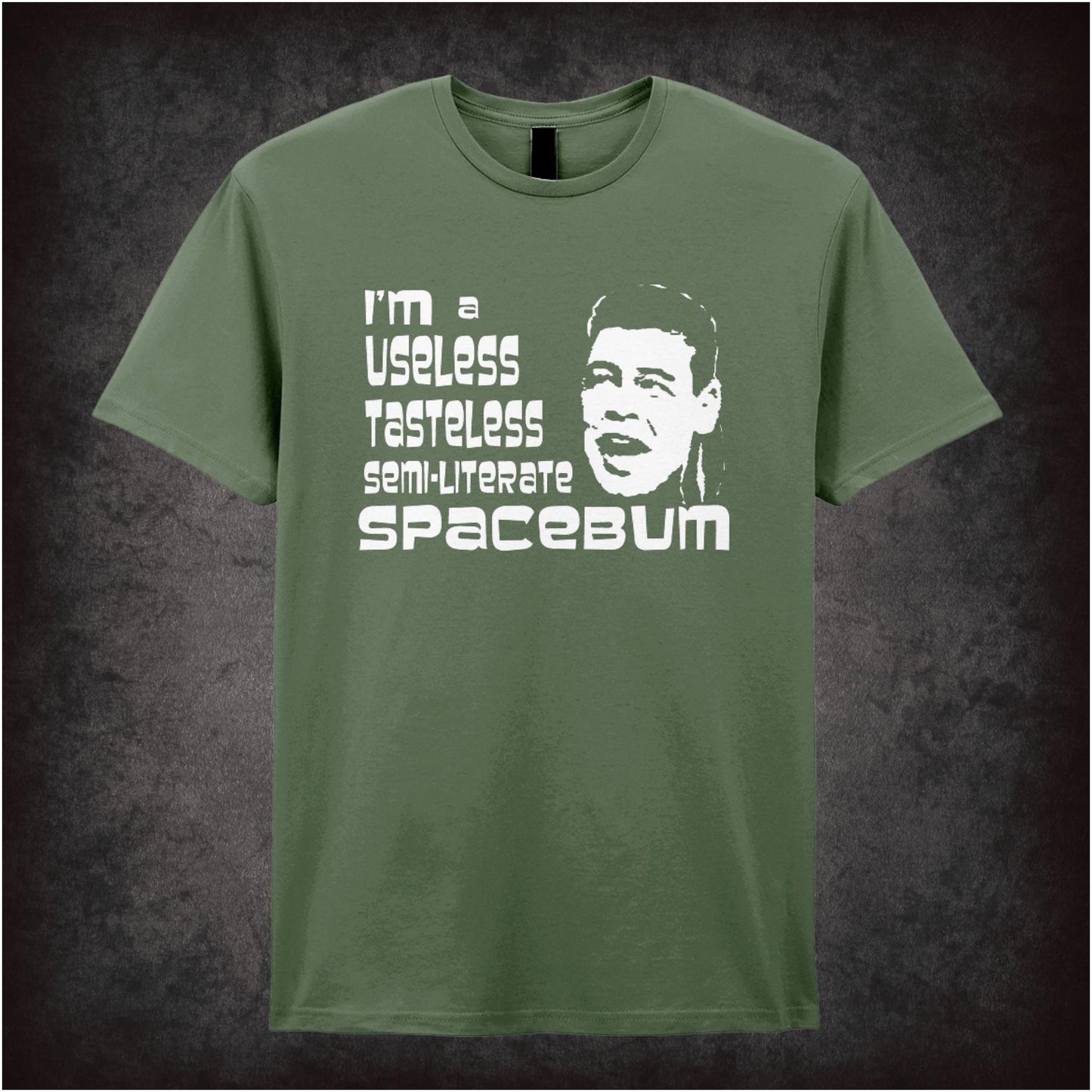 I’m A Useless, Tasteless, Semi-Literate Spacebum – Cult Sci-Fi Comedy Graphic T-Shirt
