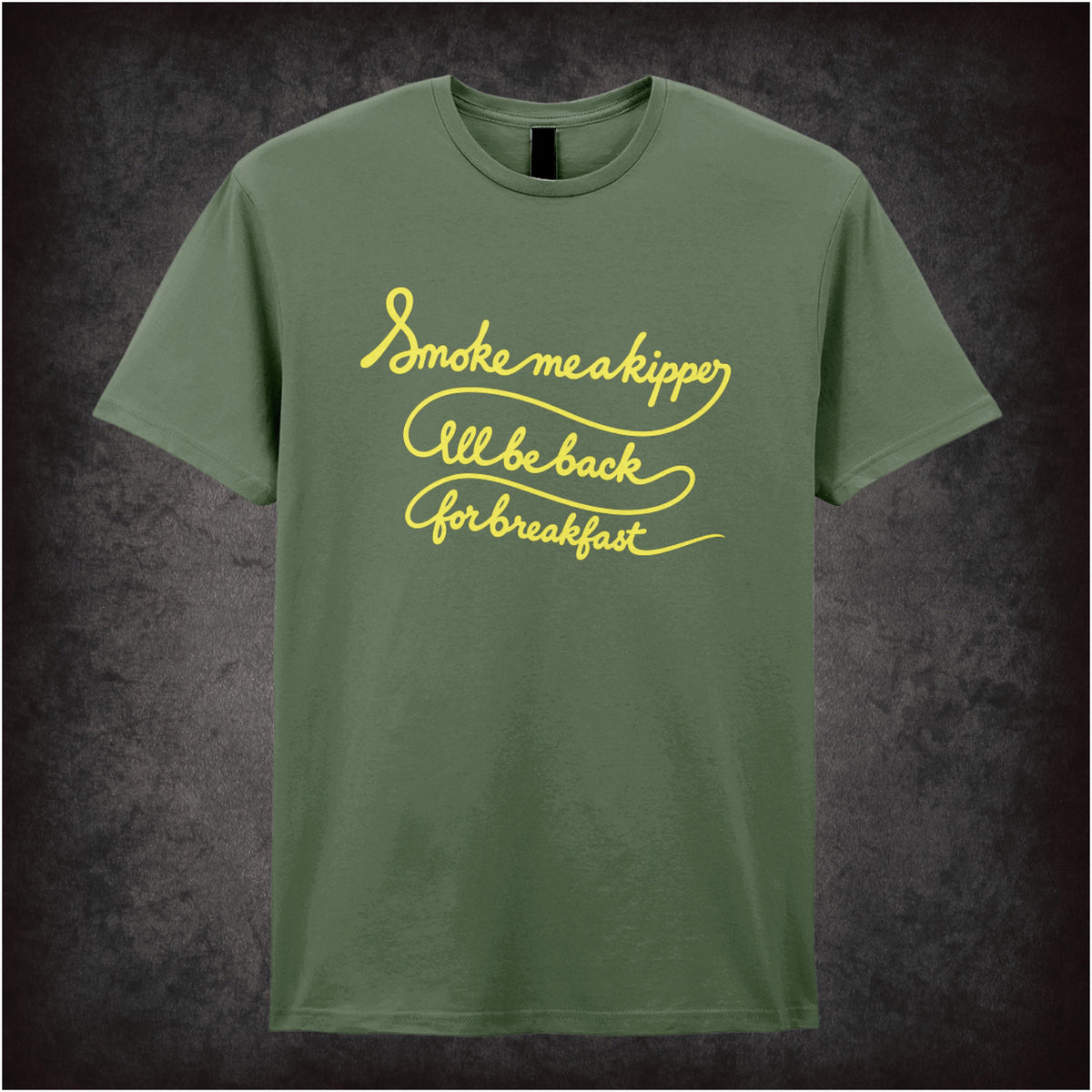 “‘Smoke me a kipper, I’ll be back for breakfast’ T-shirt in military green from Red Dwarf”