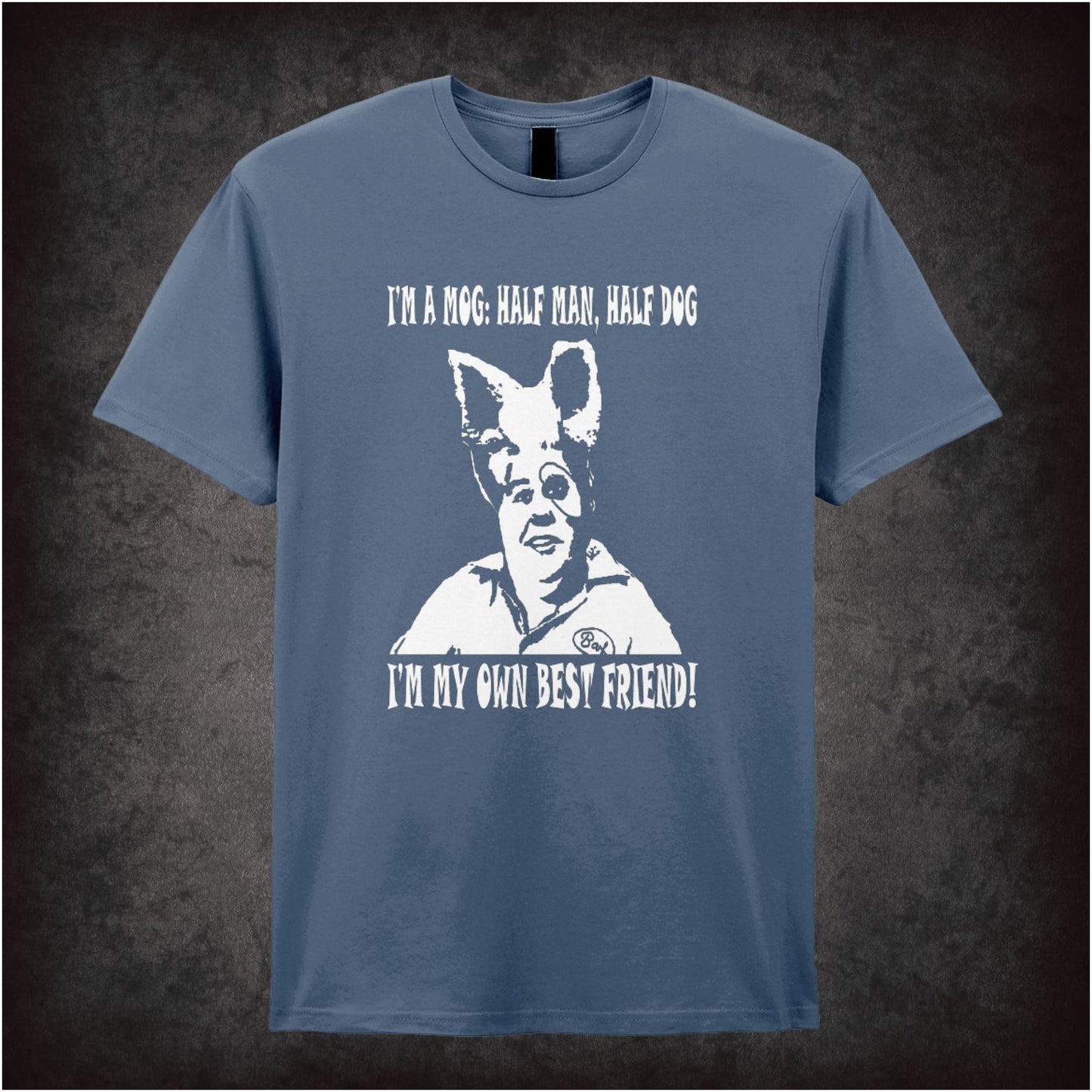 I’m A Mog, Half Man Half Dog. I’m My Own Best Friend! – Cult Comedy Graphic T-Shirt