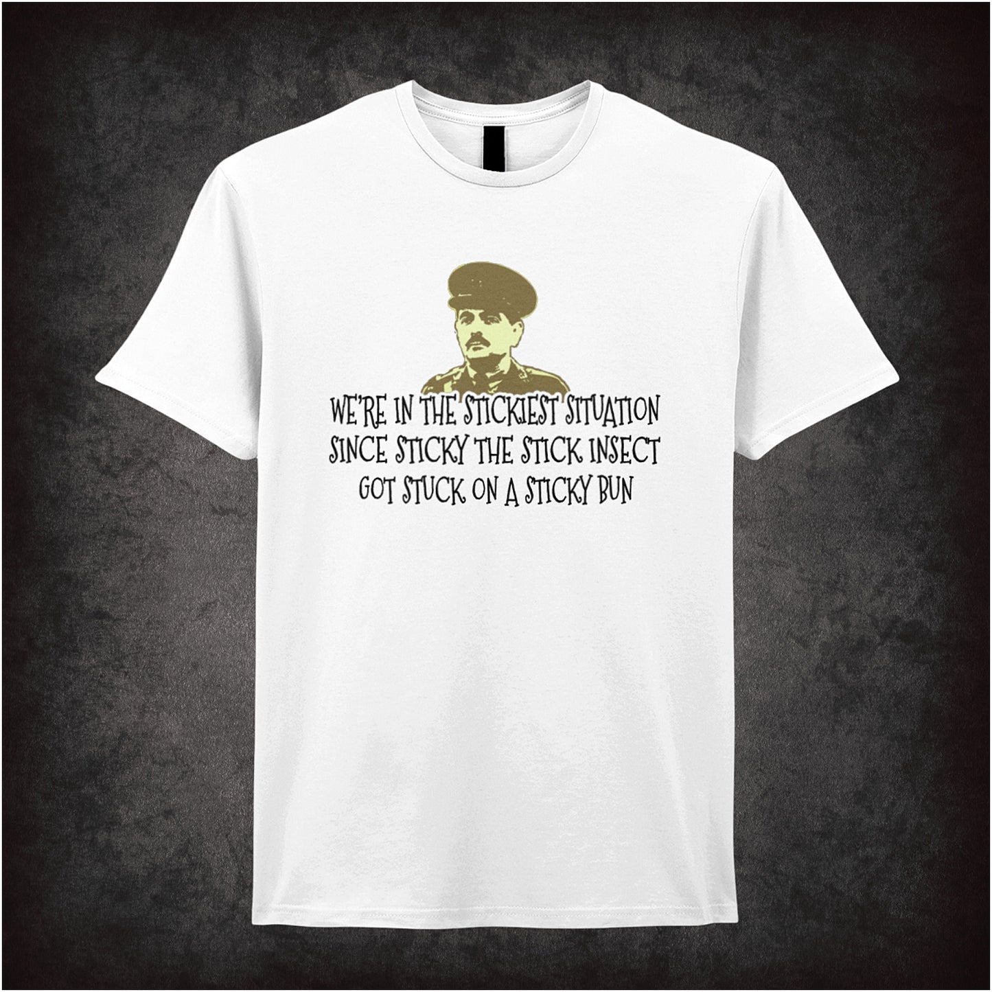 white unisex T-shirt featuring the humorous Blackadder quote 'We're In The Stickiest Situation Since Sticky The Stick Insect Got Stuck On A Sticky Bun' in playful black text.