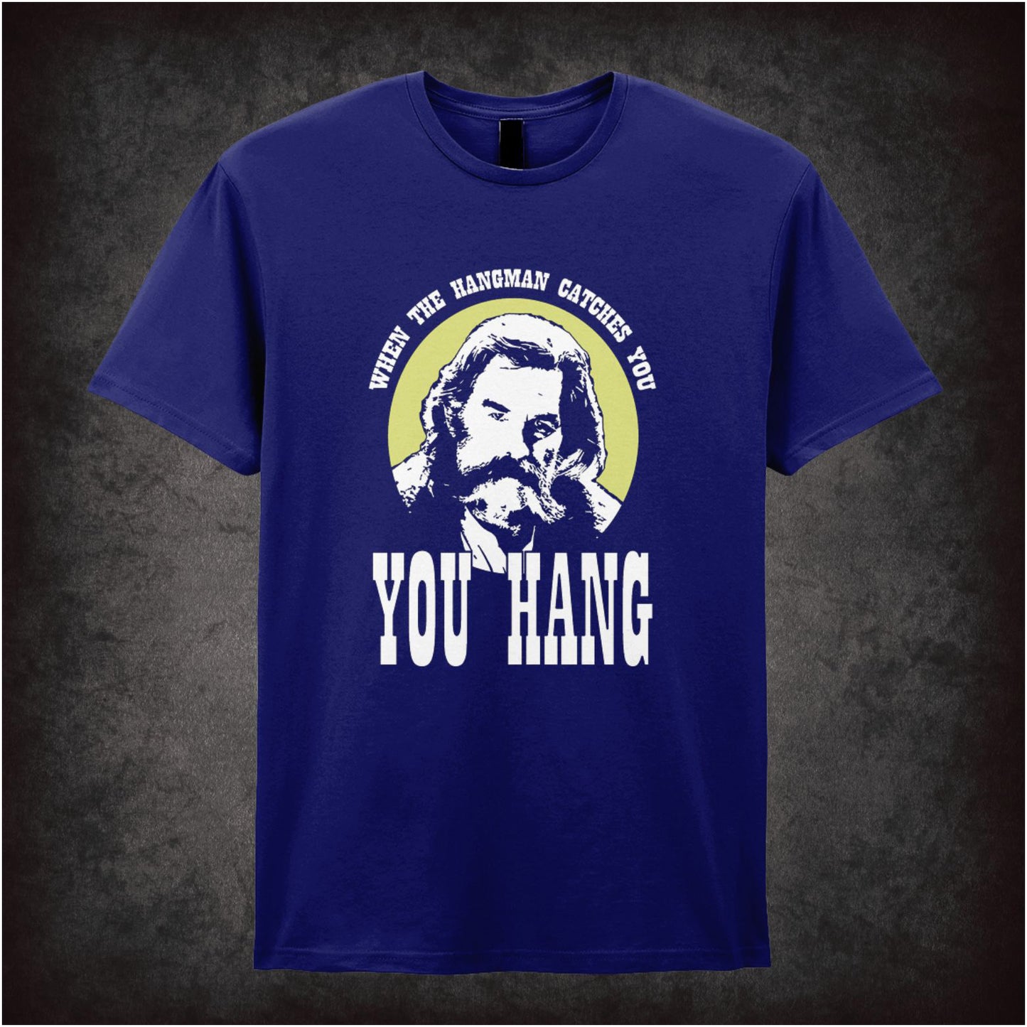 When The Hangman Catches You, You Hang – Cult Western Graphic T-Shirt