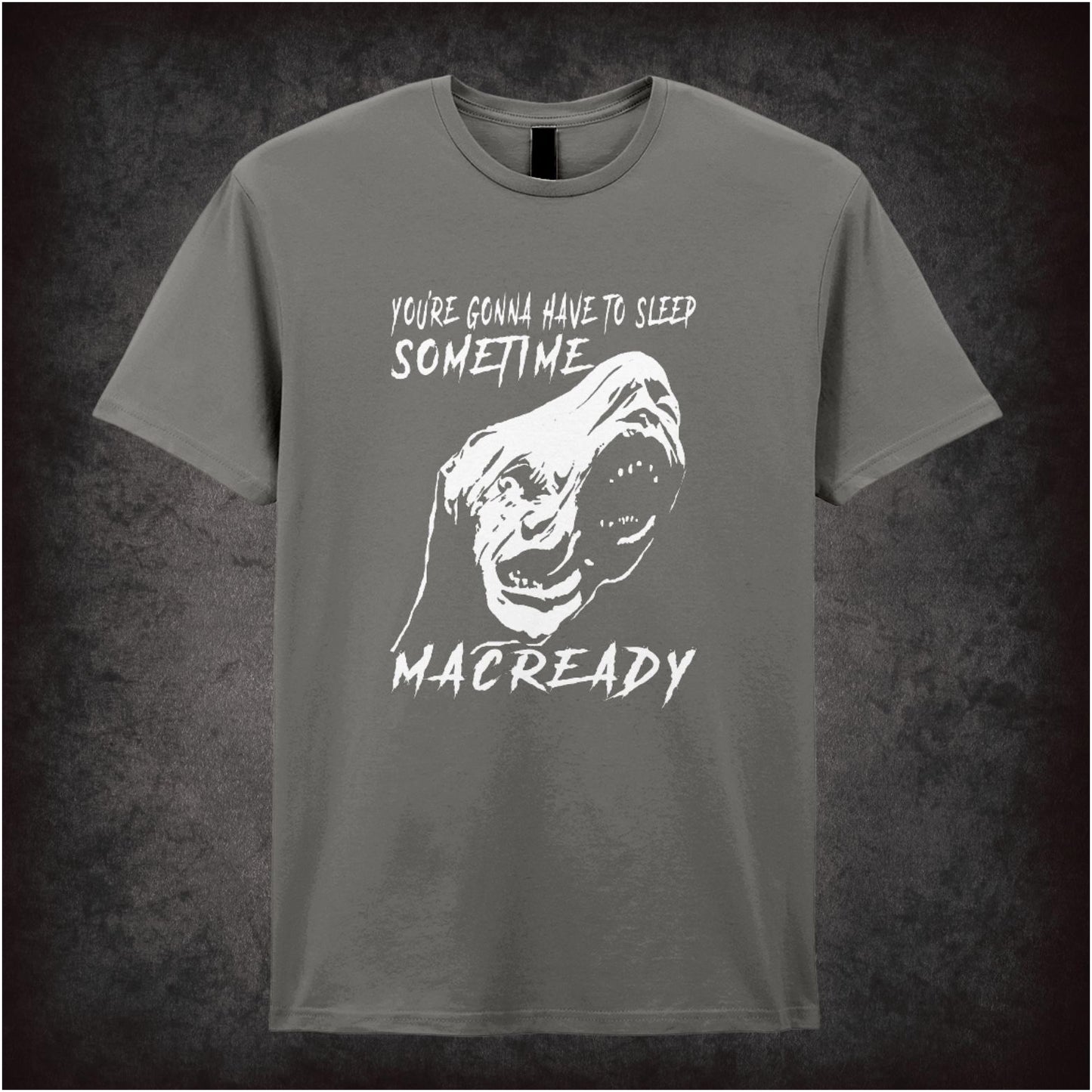 You’re Gonna Have To Sleep Sometime, MacReady – Cult Horror Graphic T-Shirt