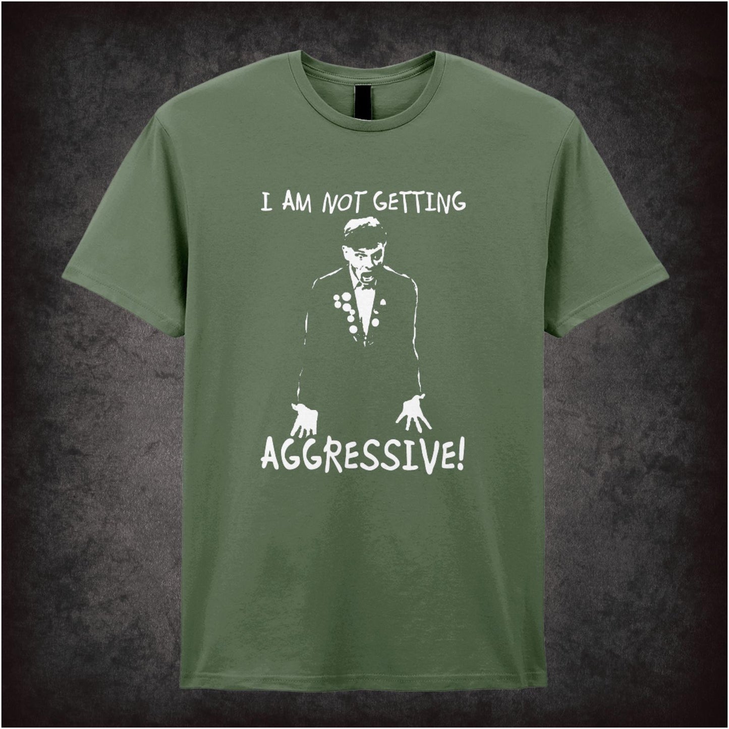 I Am Not Getting Aggressive! – Cult British Comedy Graphic T-Shirt