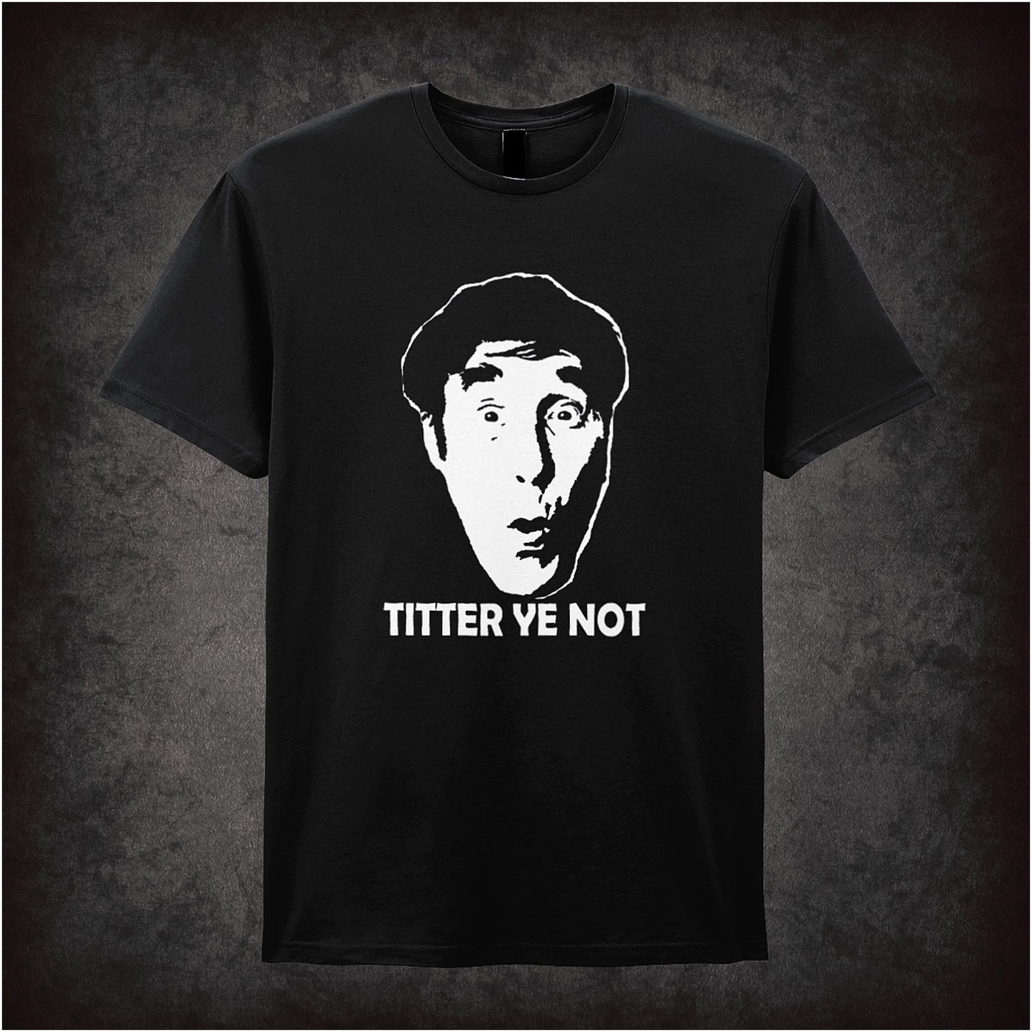 Black soft style unisex T-shirt featuring the phrase "Titter Ye Not" in bold lettering, inspired by classic comedian Frankie Howerd.