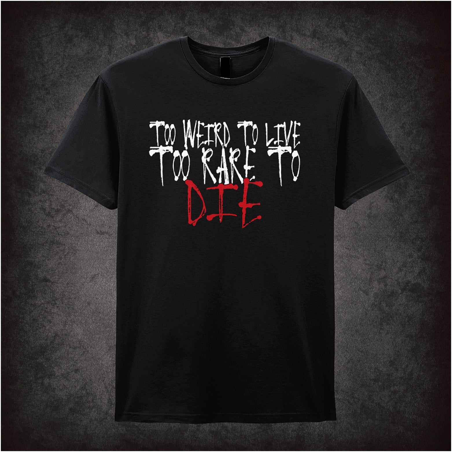 black unisex T-shirt featuring the phrase “Too Weird To Live, Too Rare To Die” inspired by Fear and Loathing in Las Vegas, displayed in bold, psychedelic-style lettering.